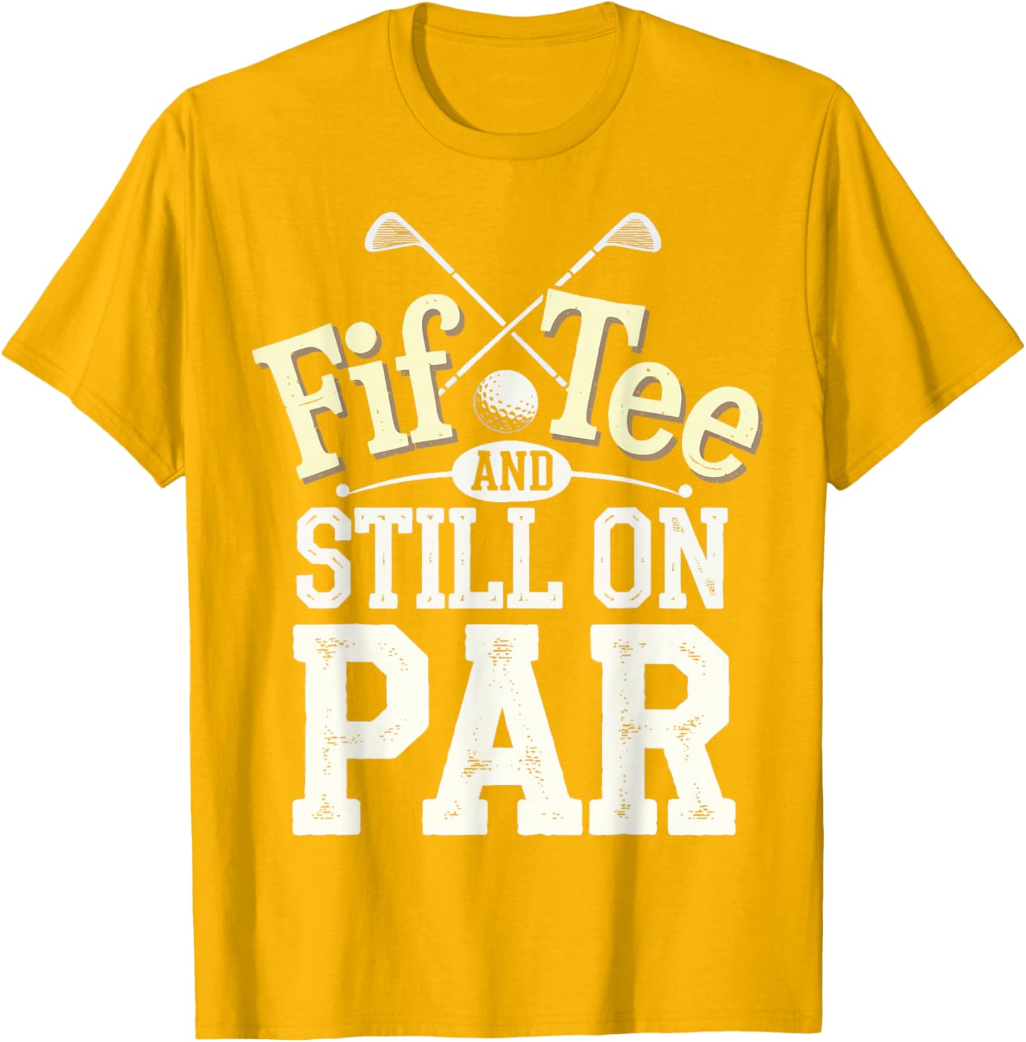 FIF-Tee And Still On Par T-Shirt for Golf Lovers in Stylish Design - 12