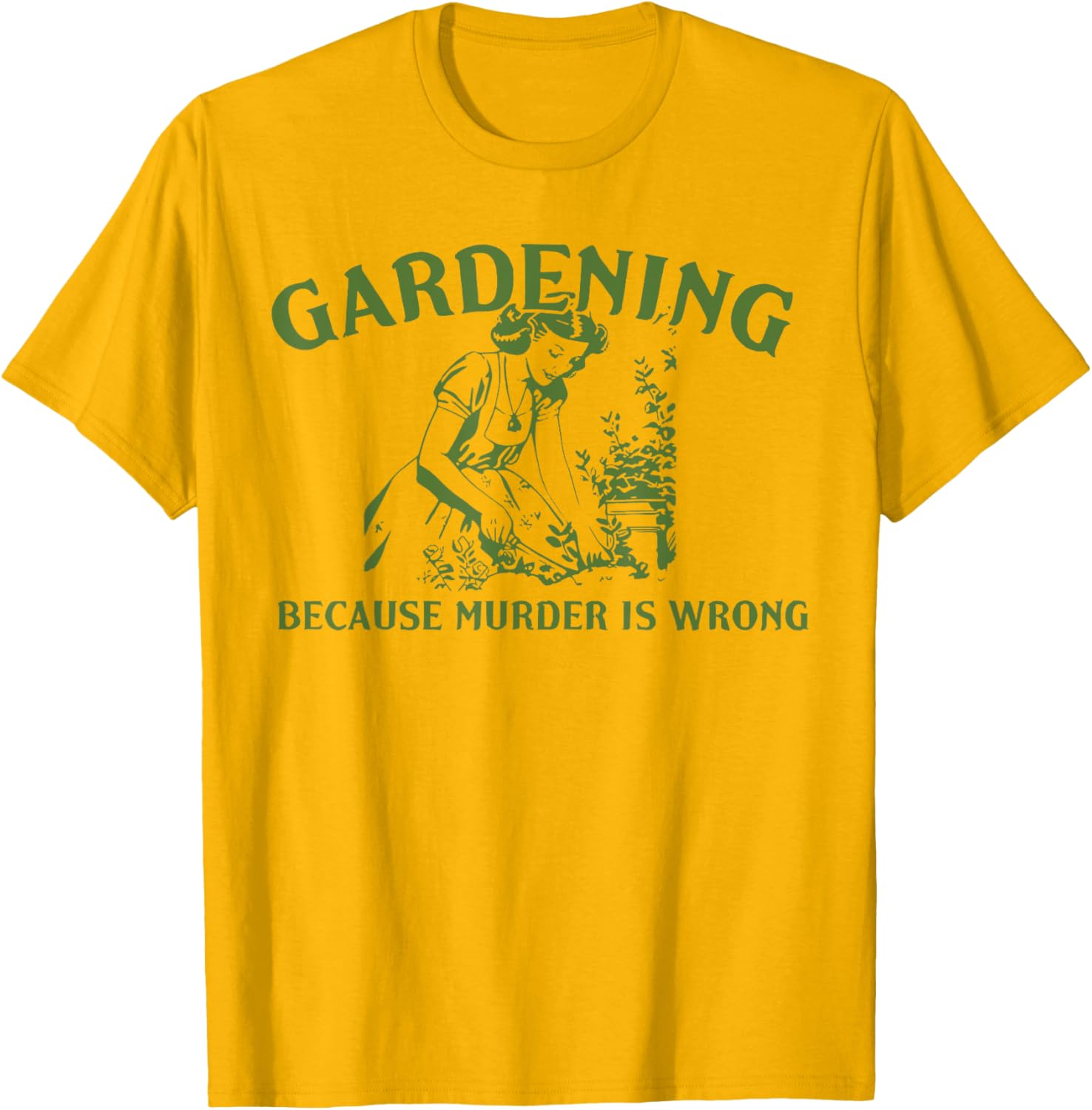Funny Gardening Lover T-Shirt Gardening Because Murder Is Wrong - 3