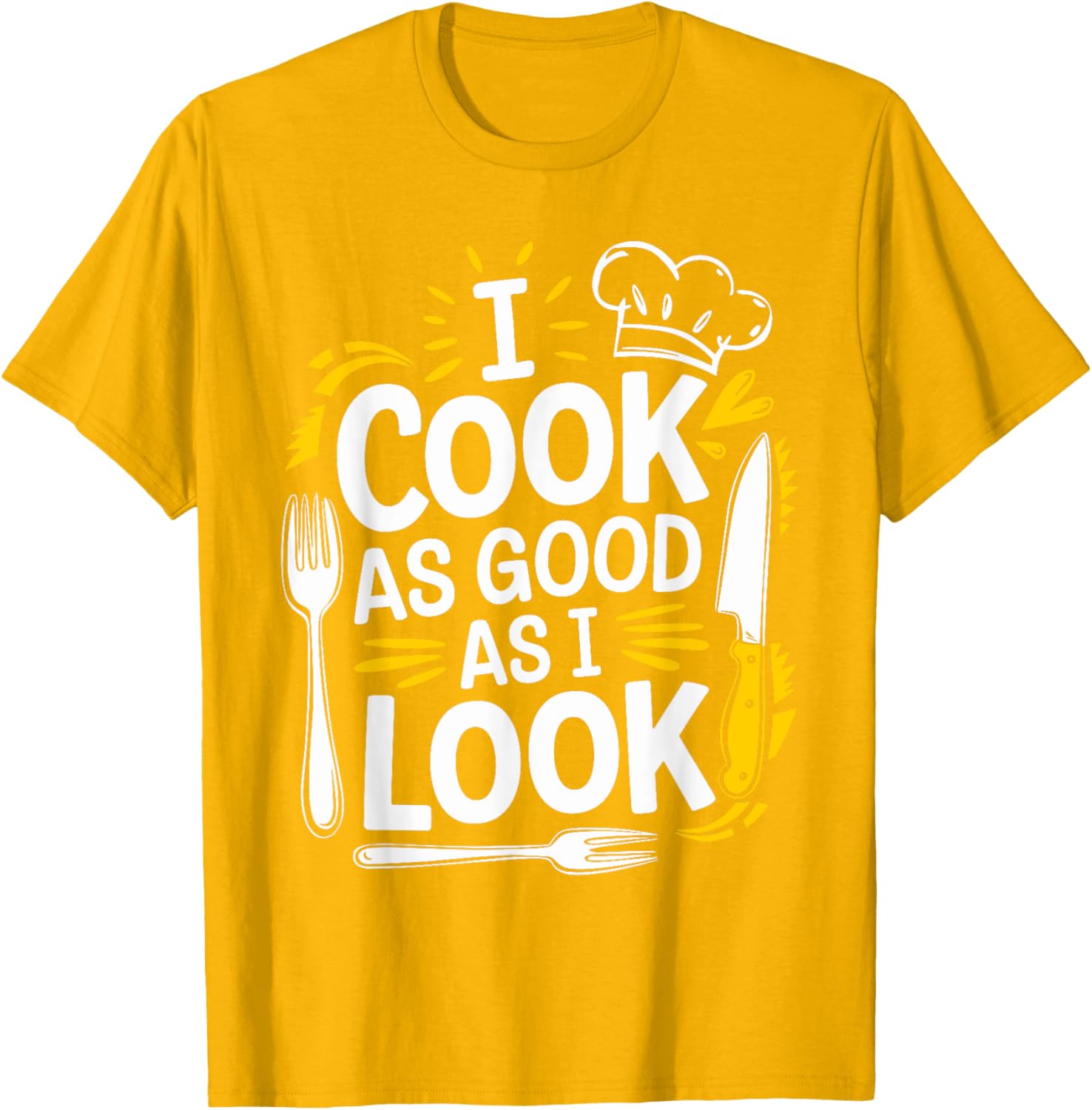 I Cook As Good As I Look Culinary Chef T-Shirt for Food Lovers - 22