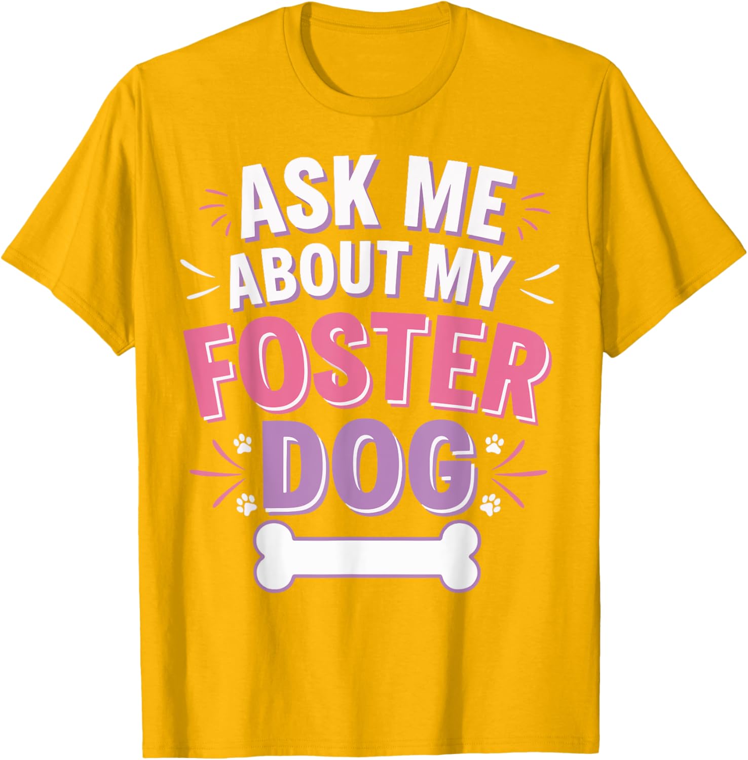 Ask Me About My Foster Dog T-Shirt for Dog Lovers and Advocates - 9