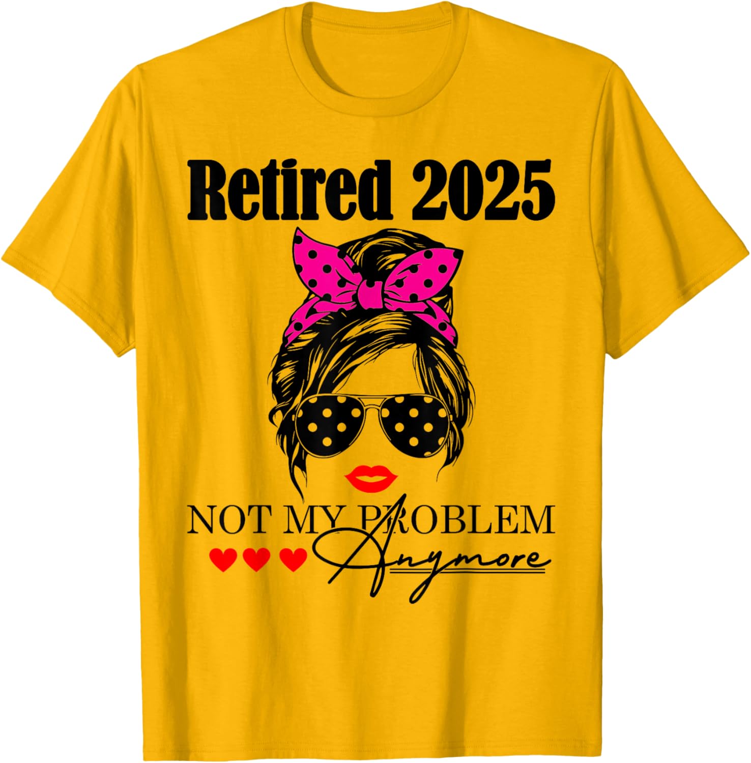 Retired 2025 Messy Hair Not My Problem Anymore Mom T-Shirt for Women - 20