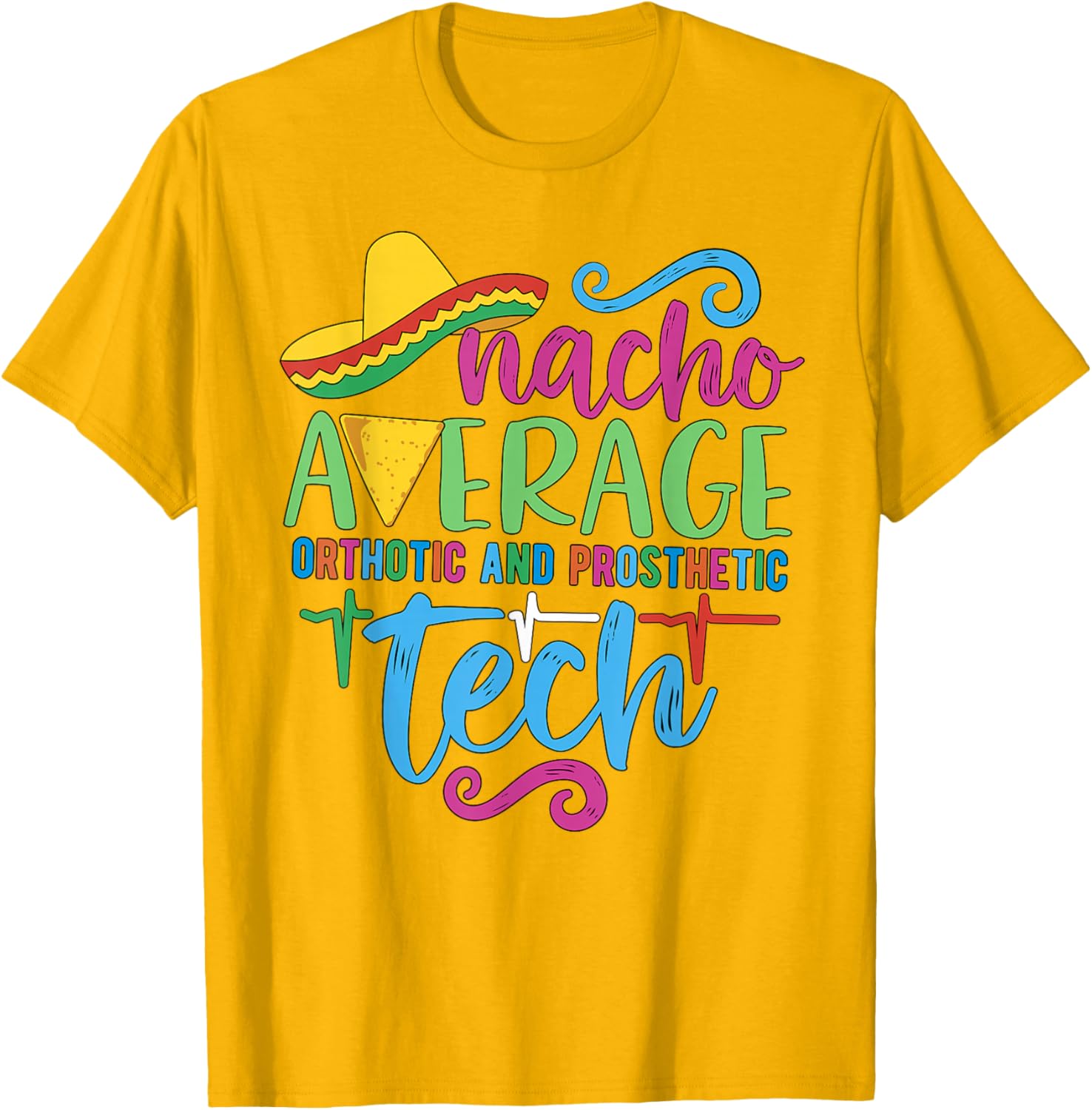 Cinco De Mayo Nacho Average Orthotic and Prosthetic Tech T-Shirt - 13