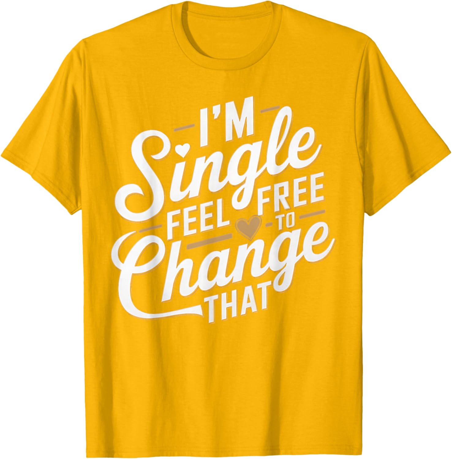 Funny I'm Single T-Shirt for Men and Women Perfect Humor Gift - 16