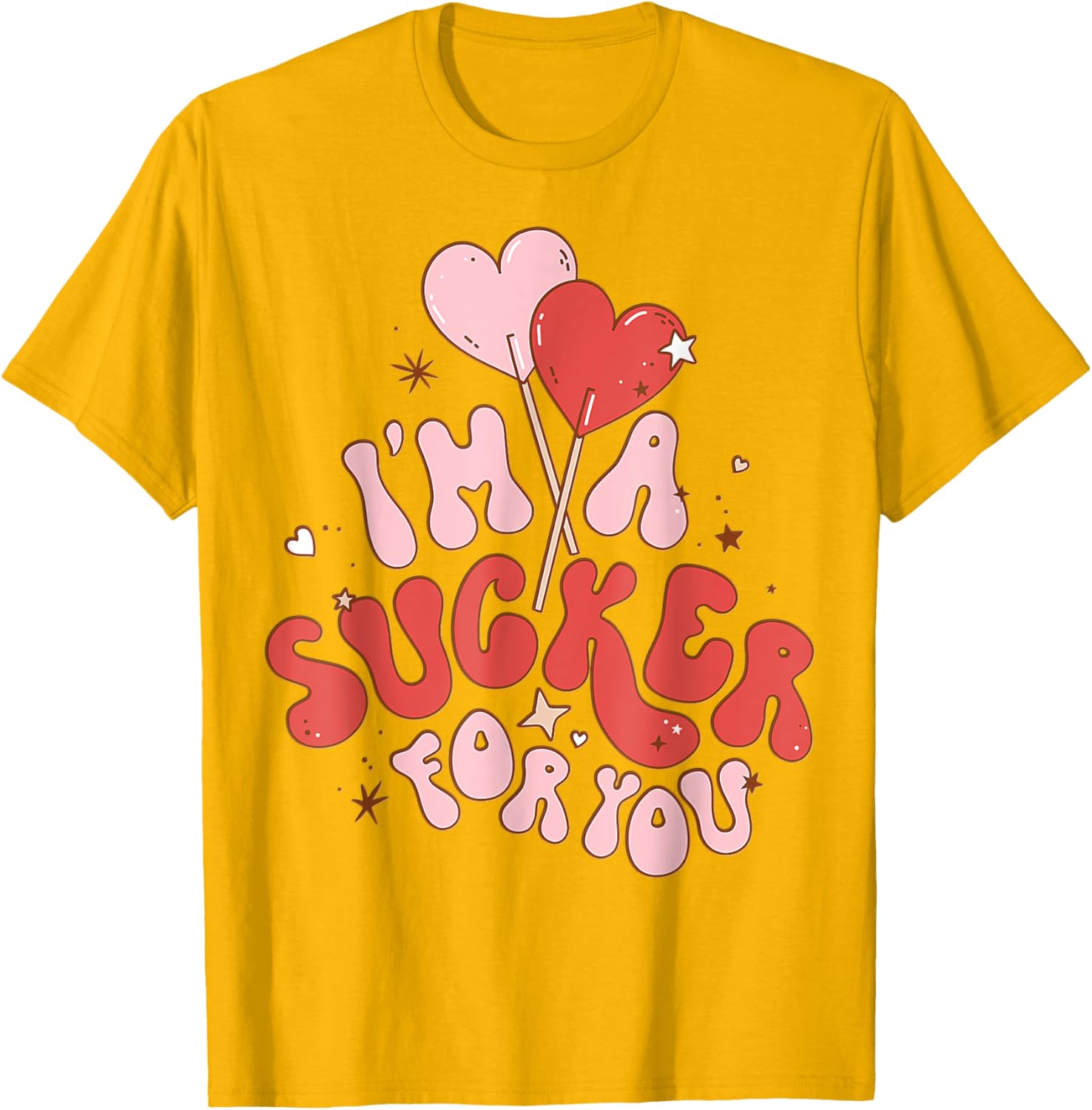 I'm A Sucker For You Valentine Candy Heart T-Shirt for Sweethearts - 24