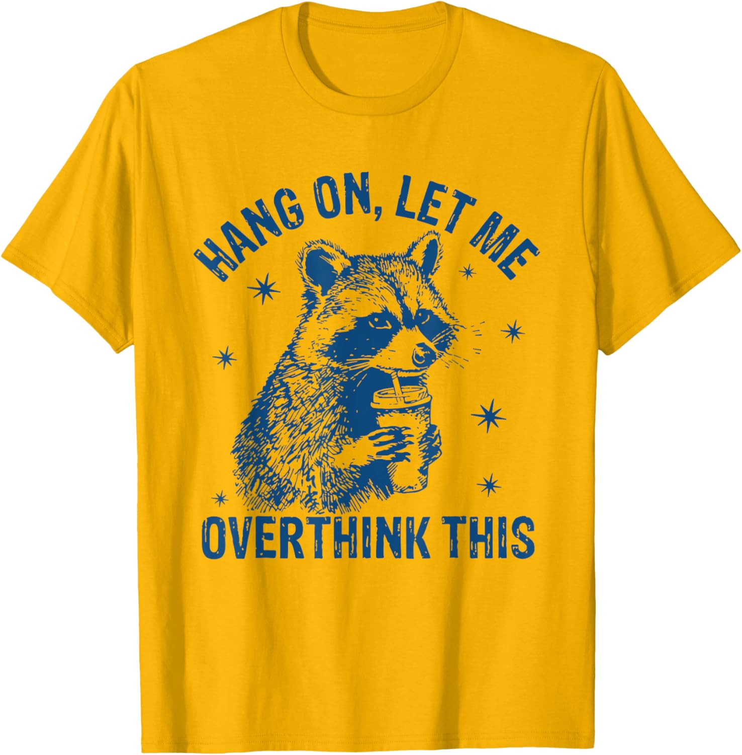 Funny Raccoon T-Shirt Hang On Let Me Overthink This Sarcastic Humor - 7