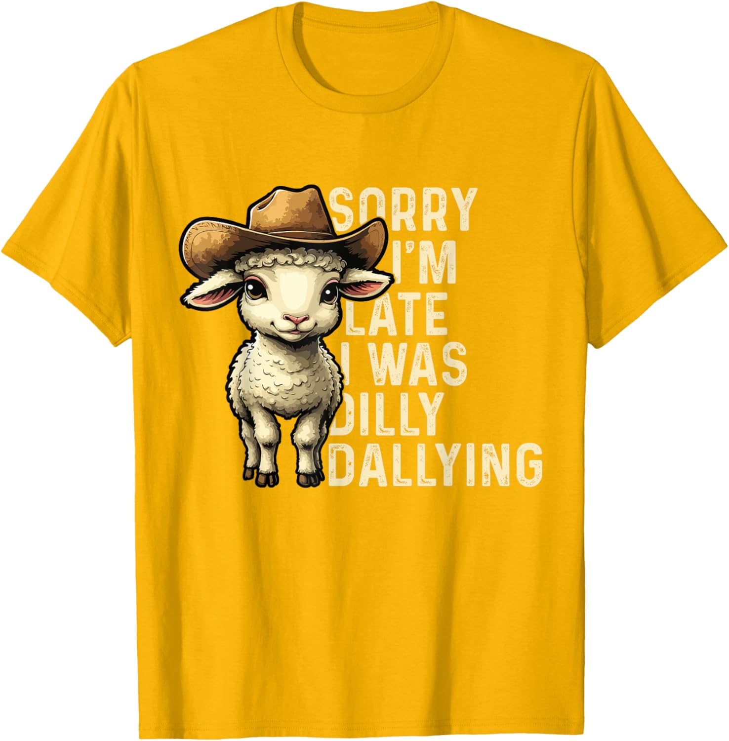 Sorry I'm Late I Was Dilly Dallying Funny T-Shirt for Men and Women - 5