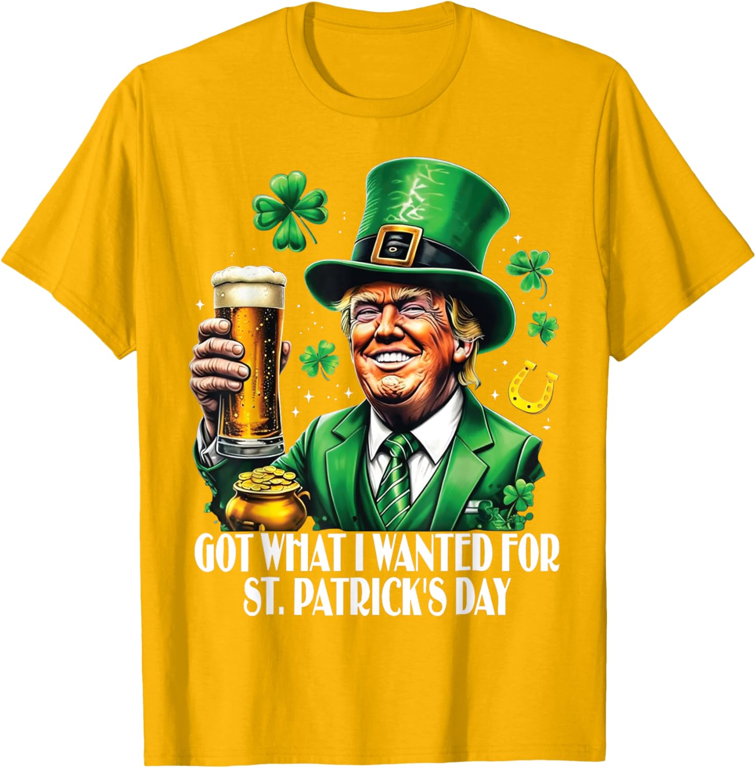 Got What I Wanted St Patrick's Day Trump T-Shirt for Festive Fun - 7