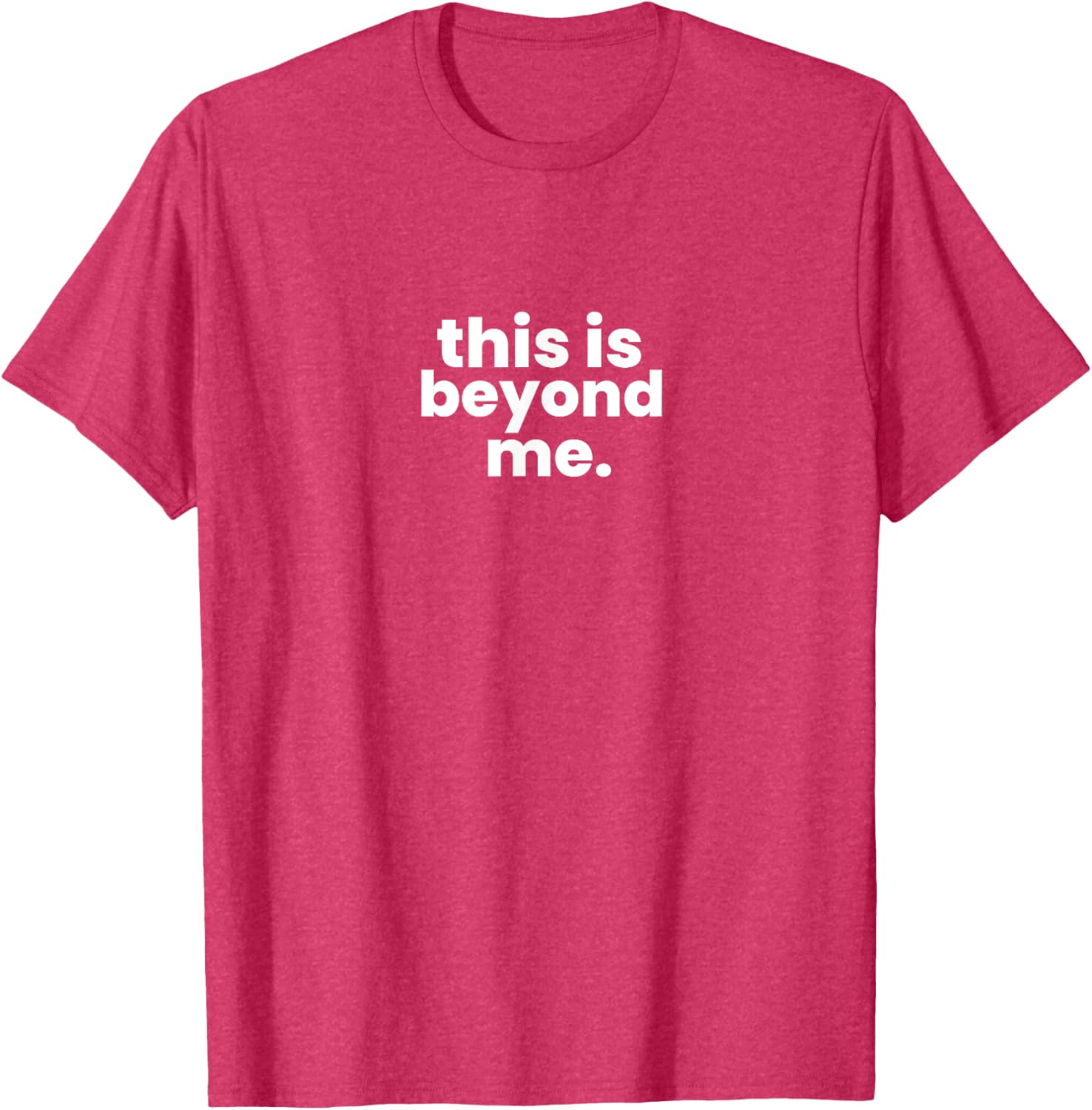 Beyond Me T-Shirt for Casual Style - Unique Graphic Tee for Everyone - 10