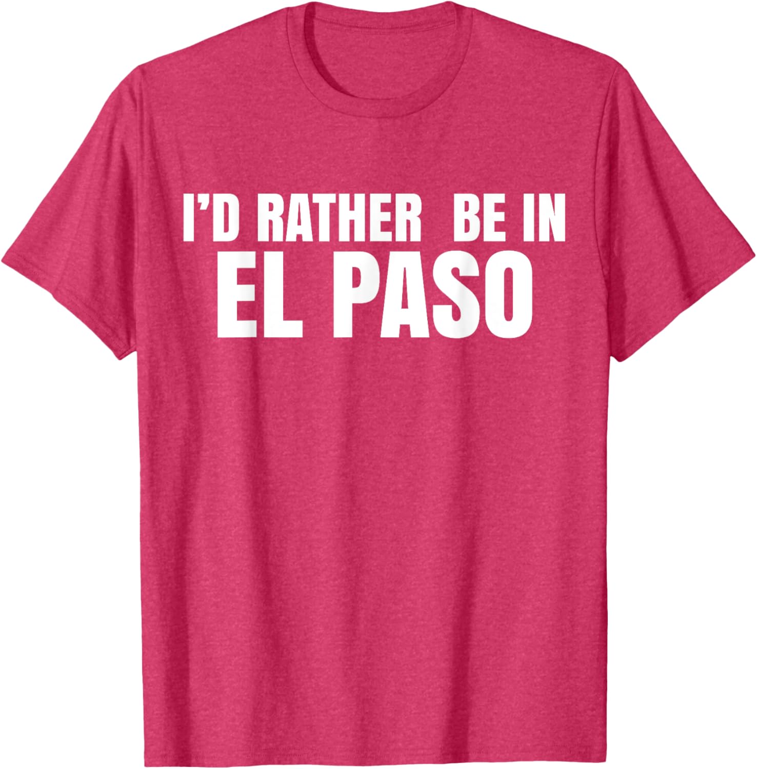 I'd Rather Be in El Paso T-Shirt for Casual Style Lovers - 27