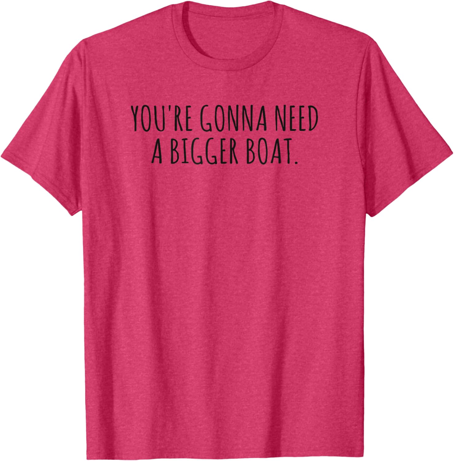 You're Gonna Need a Bigger Boat T-Shirt for Ocean Lovers and Fishermen - 1