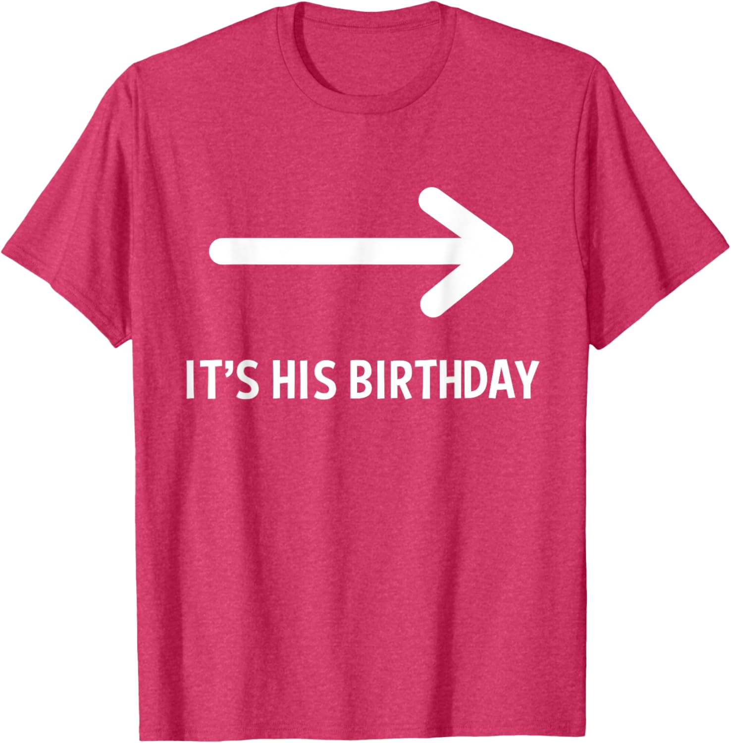Funny It's His Birthday Arrow T-Shirt for Humorous Birthday Celebrations - 4