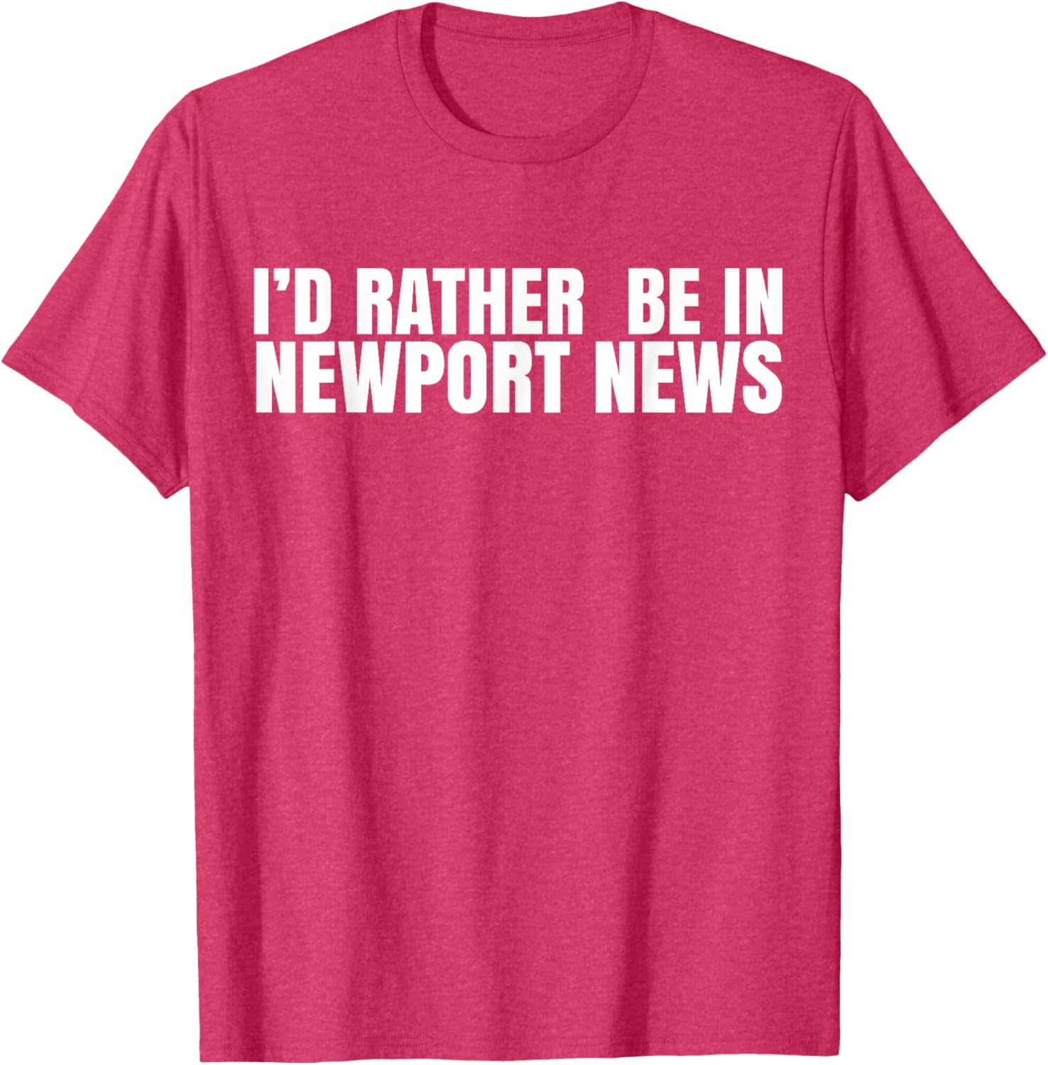 I'd Rather Be in Newport News T-Shirt for Ultimate Comfort and Style - 27