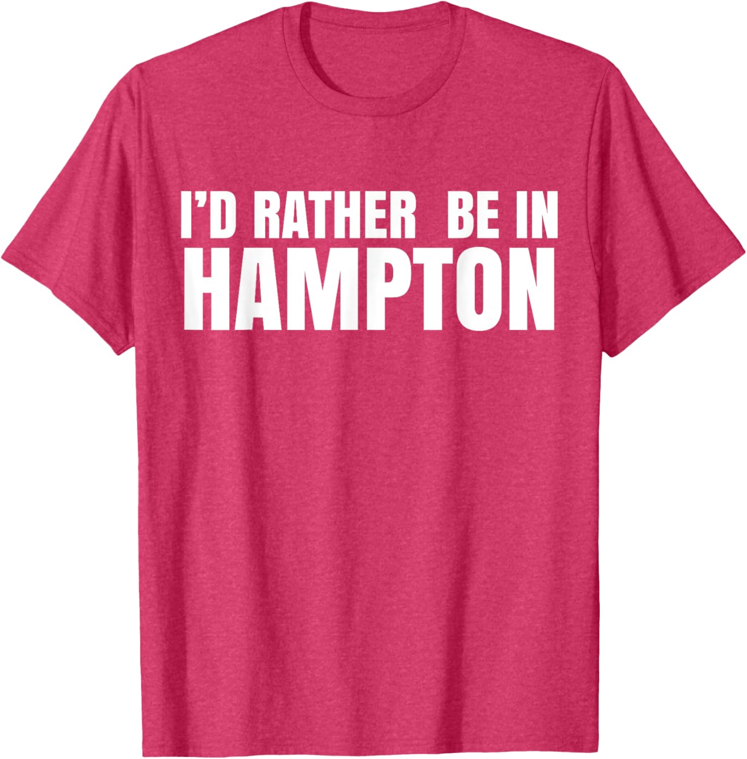 I'd Rather Be in Hampton T-Shirt for Relaxed Style and Comfort - 20