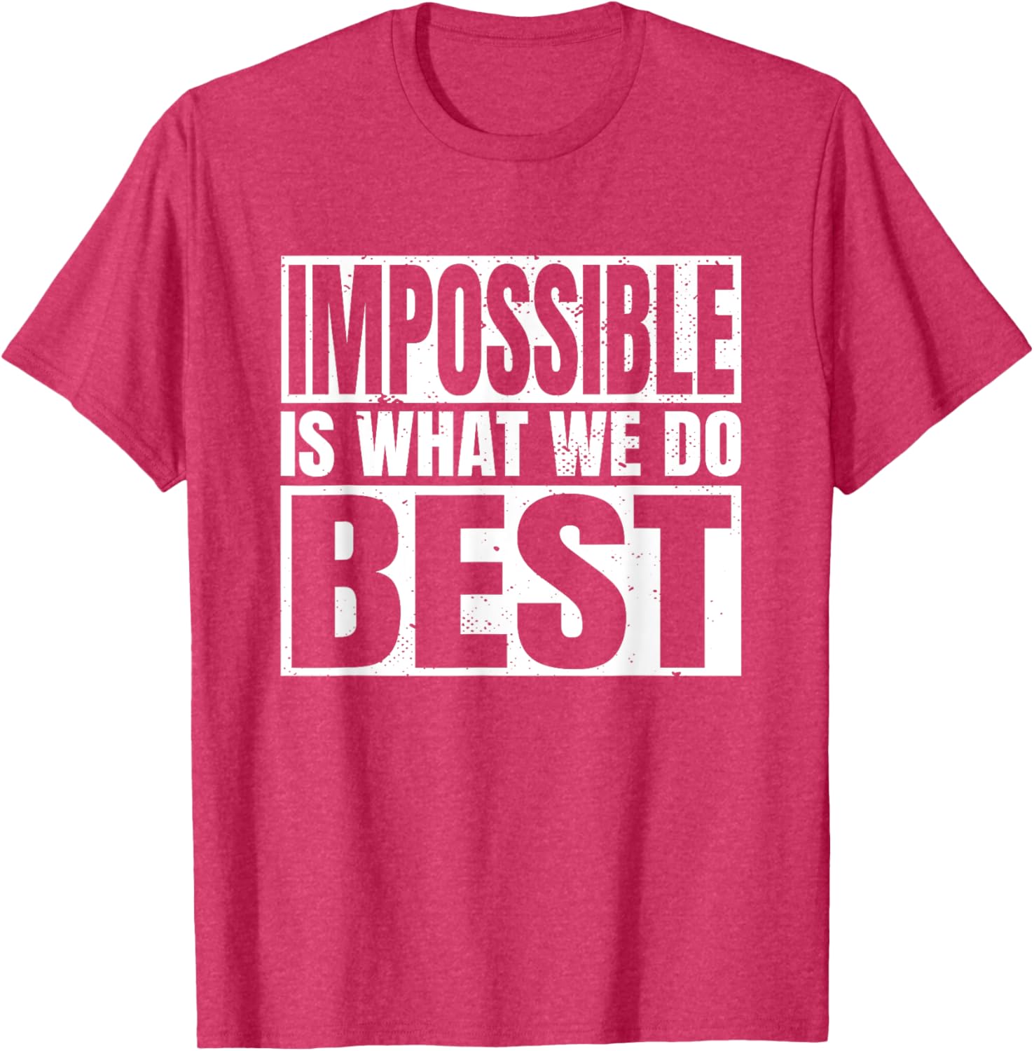 Impossible is What We Do Best T-Shirt for Motivational Style - 3
