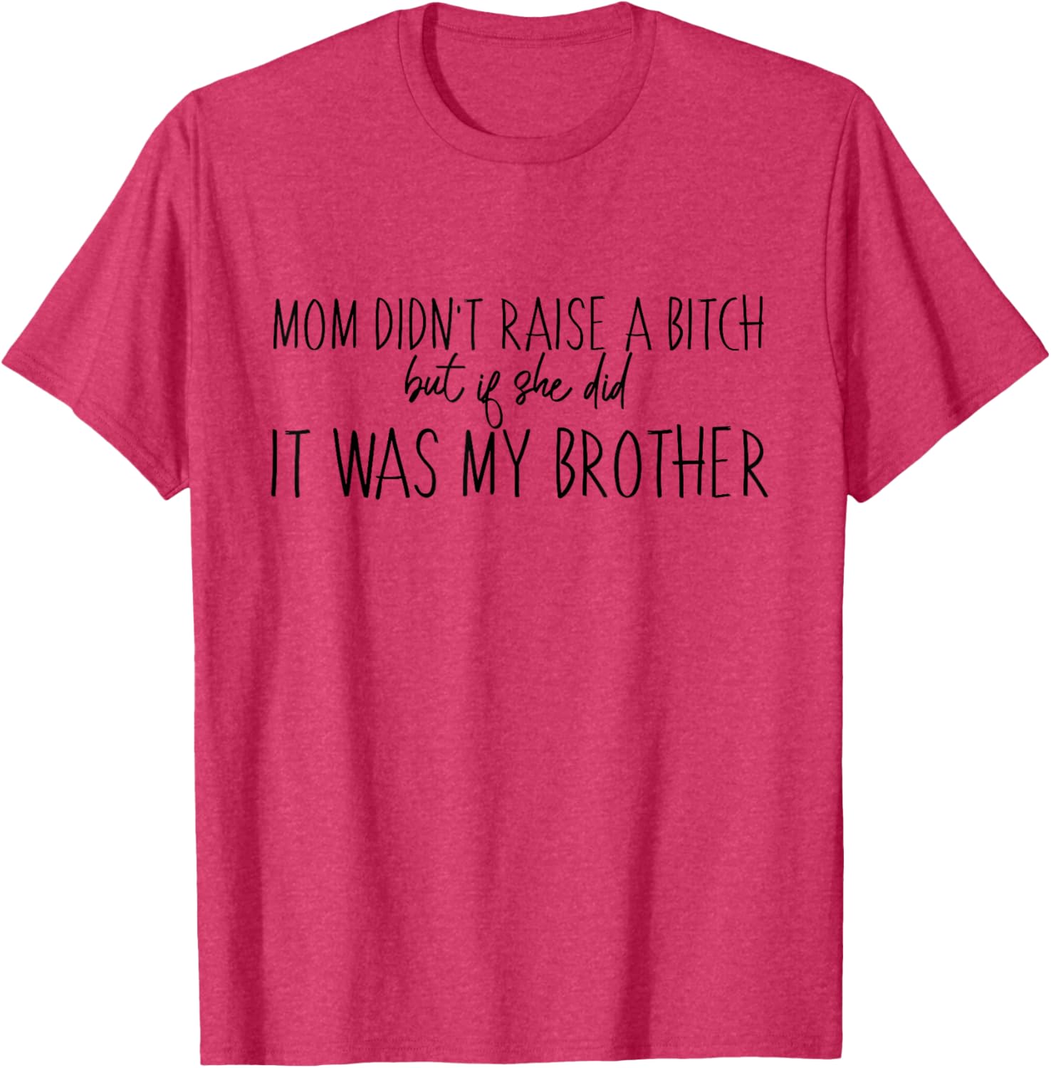 Funny Momma Ain't Raise No B Brothers T-Shirt for Men and Women - 7
