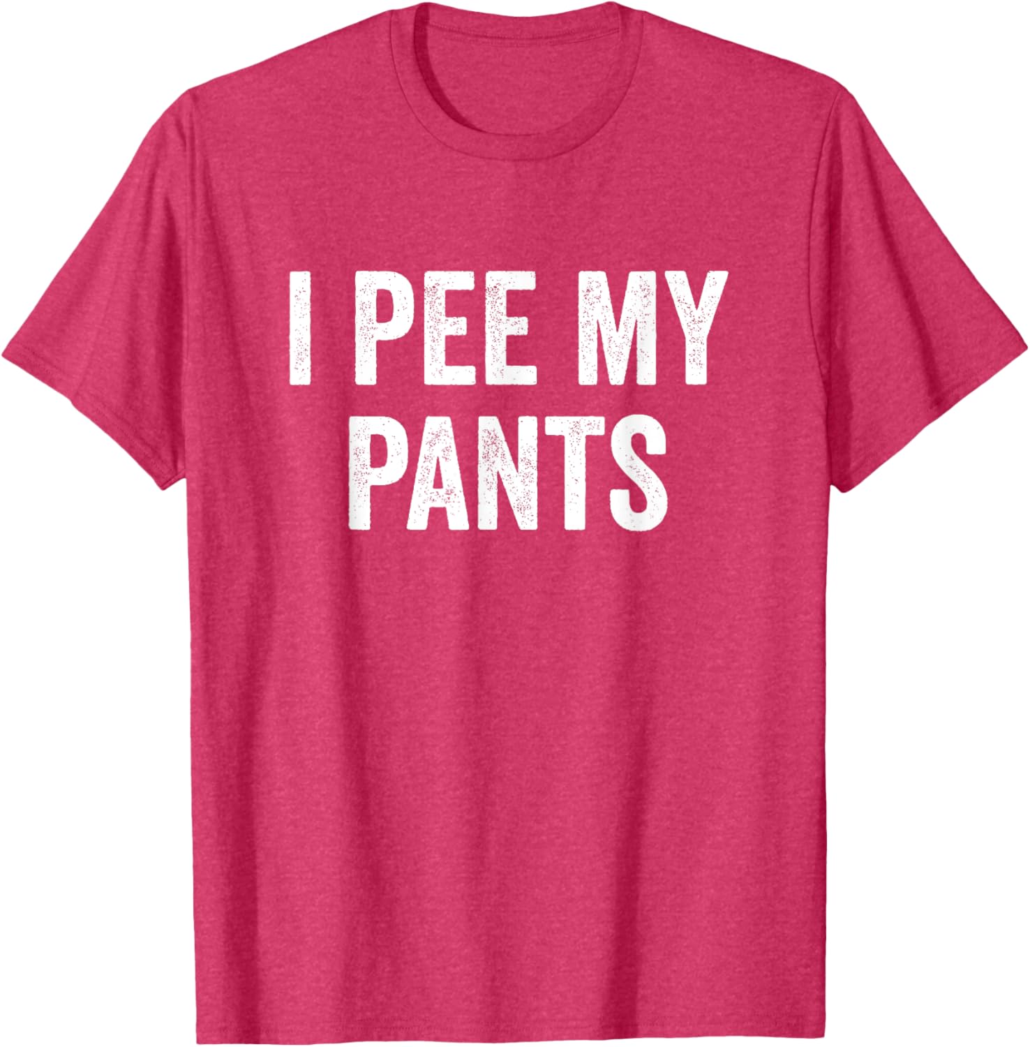 I Pee My Pants Funny Graphic T-Shirt for Casual Wear and Gifts - 13