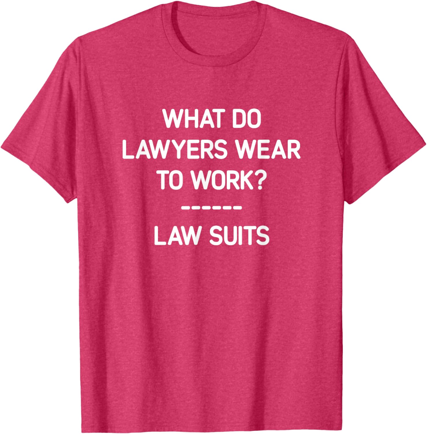Funny Lawyer T-Shirt What Do Lawyers Wear To Work Law Suits Humor - 7