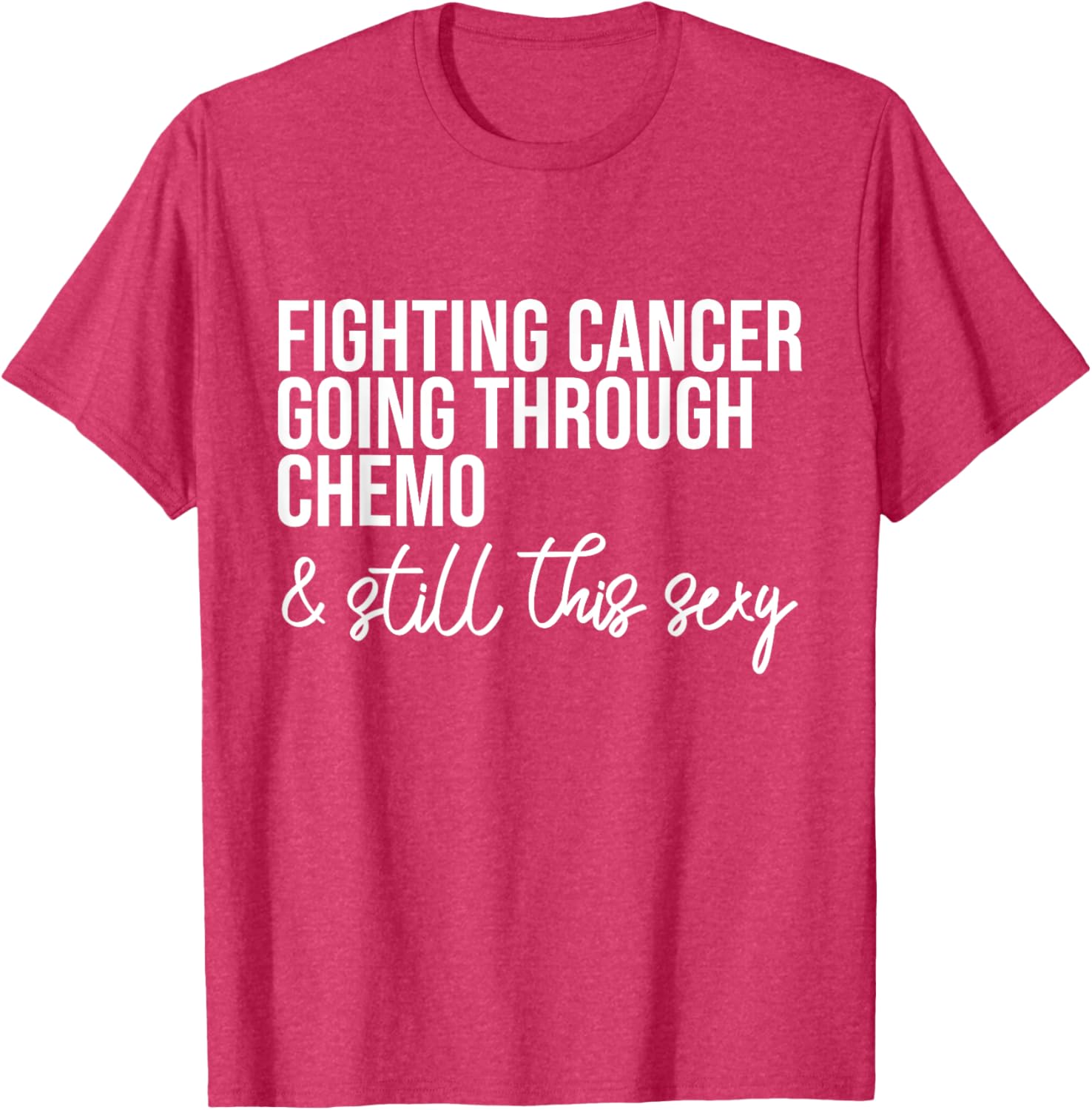 Funny Chemo Warrior T-Shirt – Fighting Cancer and Keeping it Sexy! - 26