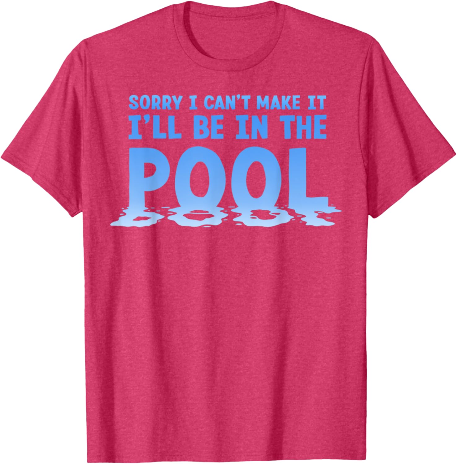 Funny Sorry I Can't Make It I'll Be In The Pool Swimming T-Shirt - 26