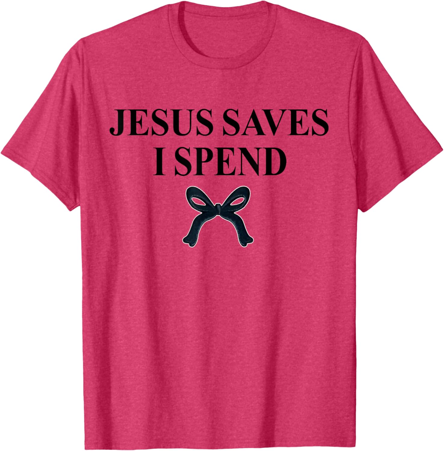 Jesus Saves I Spend Bow Quote T-Shirt for Christian Men and Women - 9