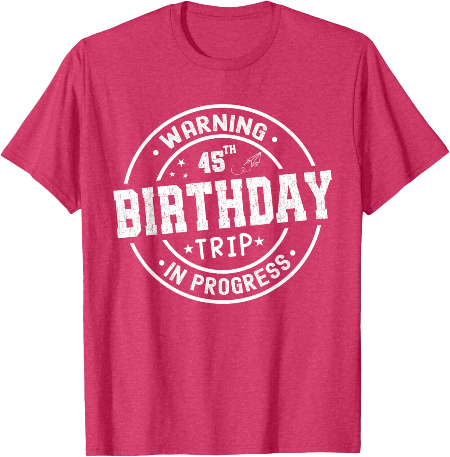 Funny 45th Birthday Trip in Progress T-Shirt for 45 Year Olds - 21