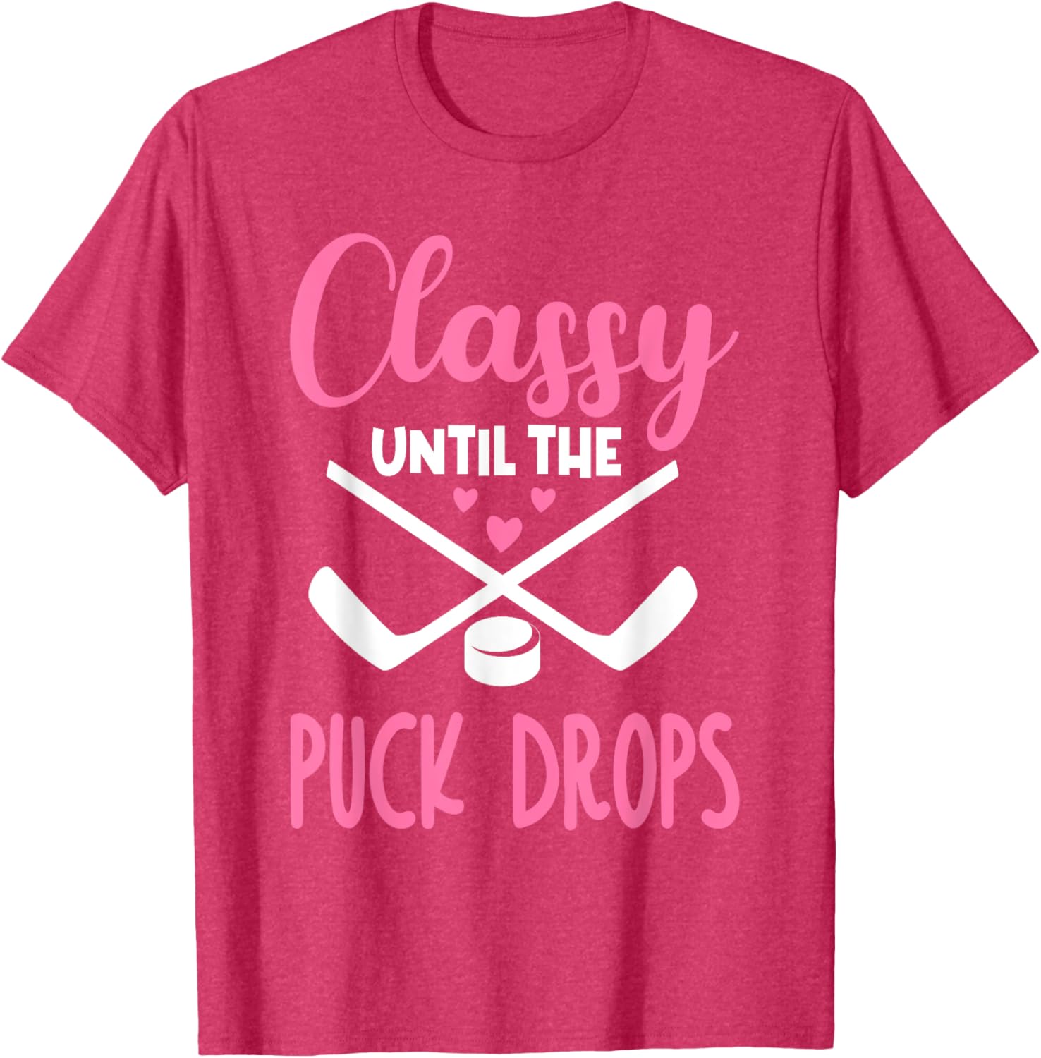 Hockey Classy Until The Puck Drops Funny Love T-Shirt for Fans - 11