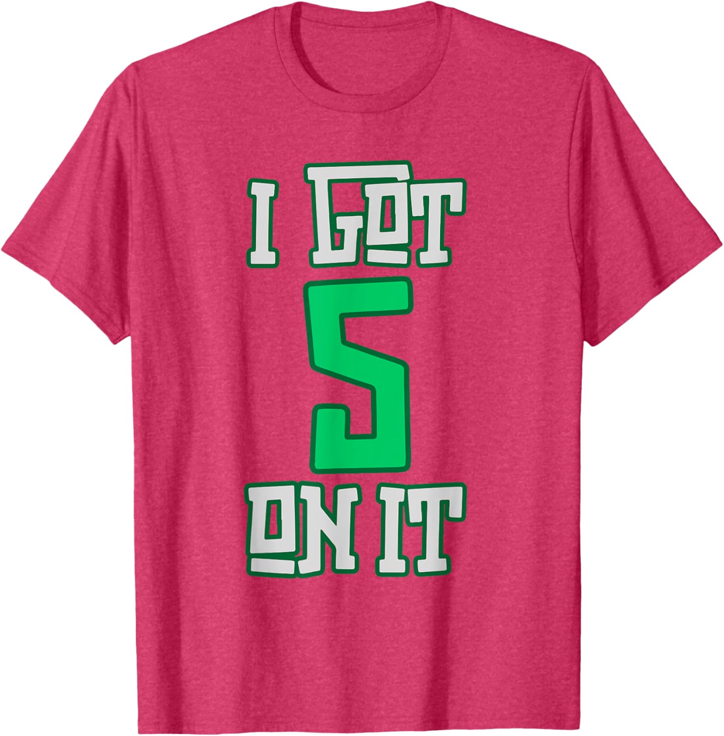 I Got 5 on It Fun Team Vibes T-Shirt for Cool Casual Style - 8