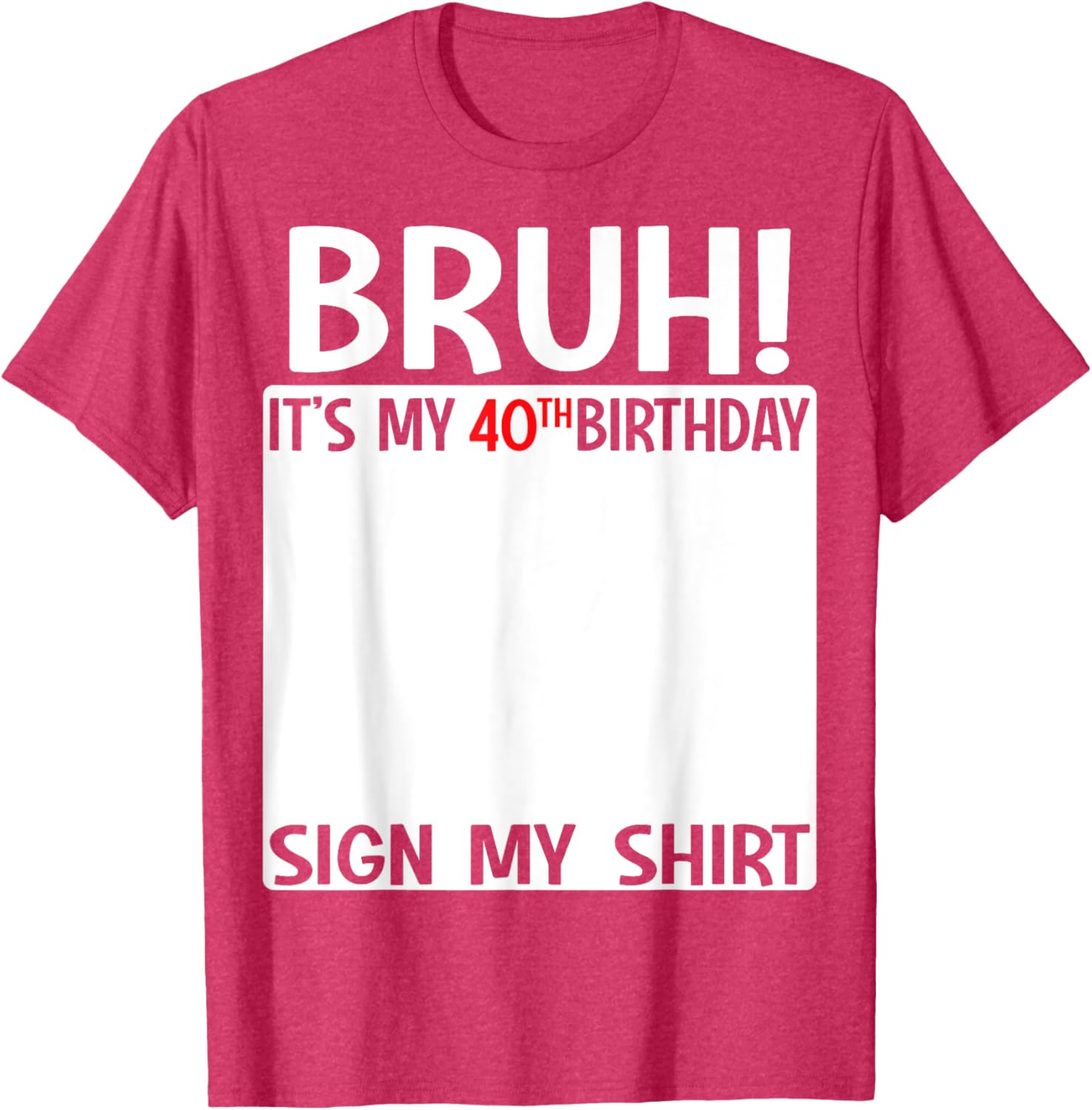Funny 40th Birthday Sign My Shirt T-Shirt for Celebrating 40 Years - 18