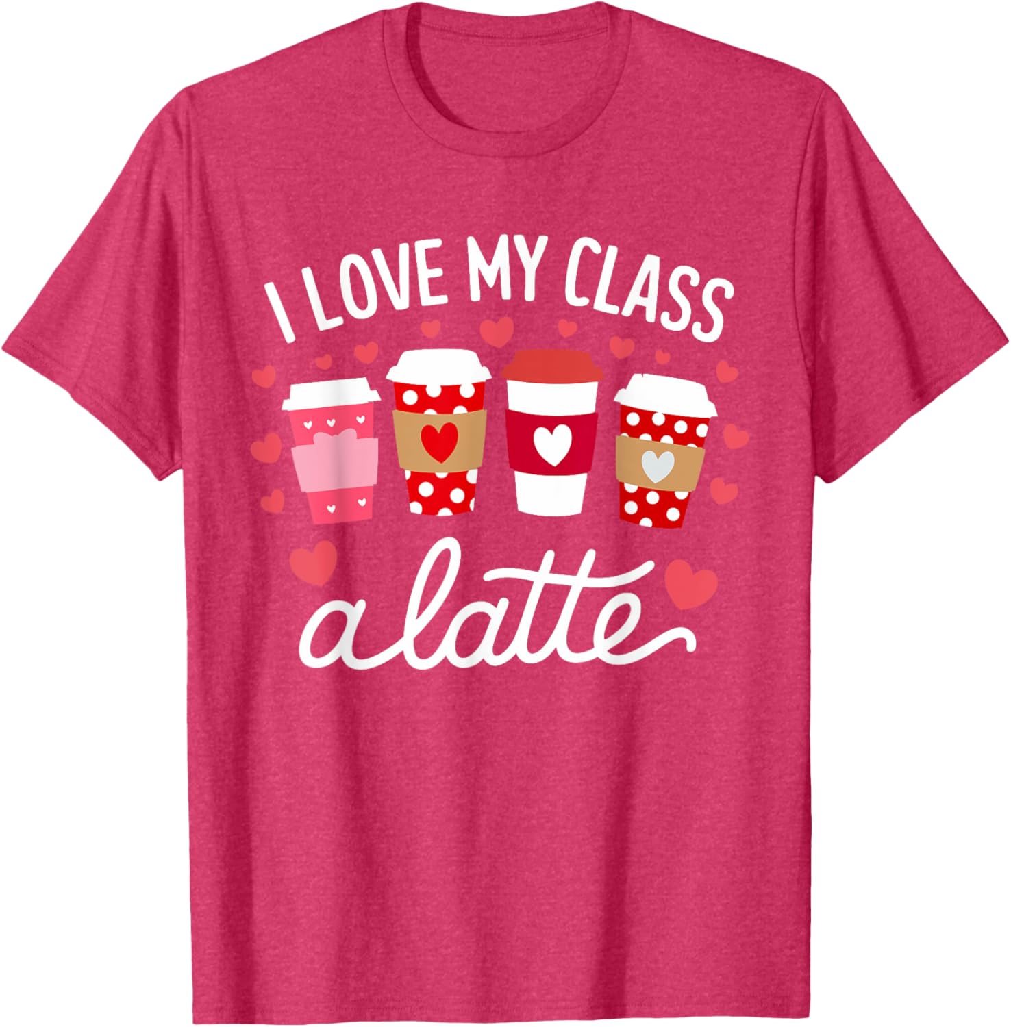 Cute Teachers Valentine Day Love My Class Latte Coffee T-Shirt for Women - 27