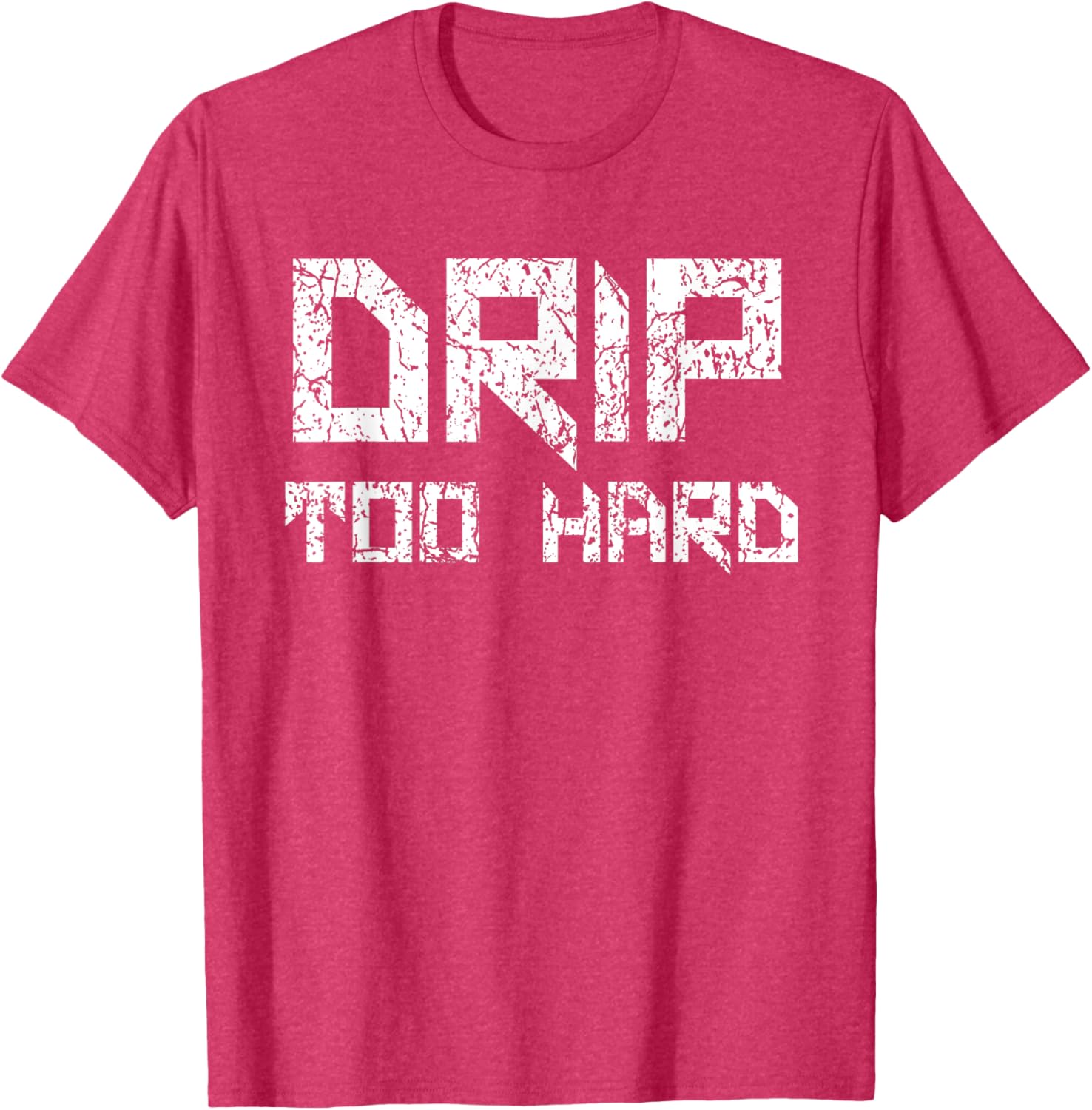 Drip Too Hard Hip Hop Urban Streetwear T-Shirt for Trendy Style - 26