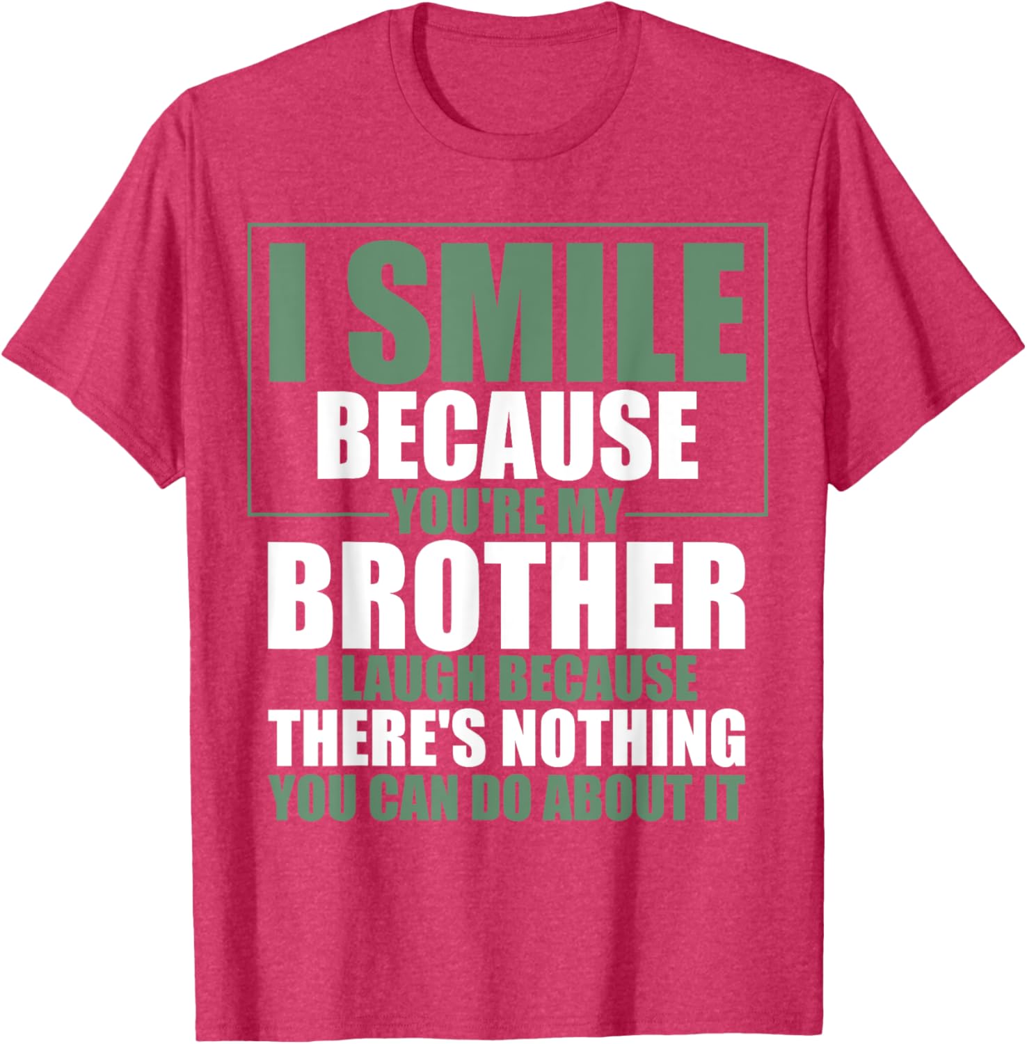 Funny Brother T-Shirt I Smile Because You're My Brother Gift Apparel - 7