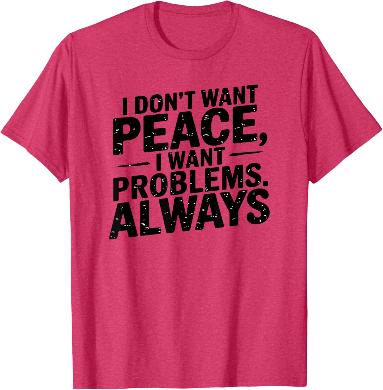 Funny Sarcastic T-Shirt with Meme Saying I Don't Want Peace - 2