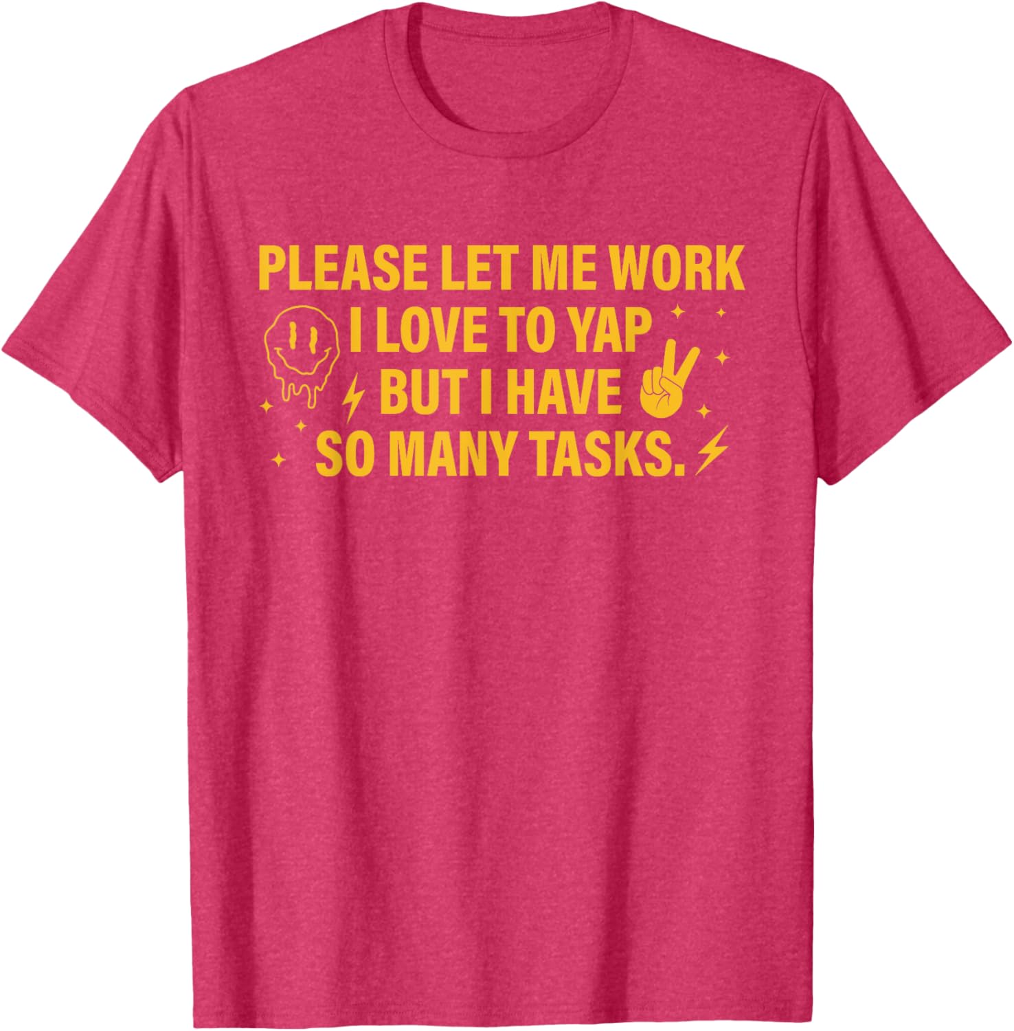 Please Let Me Work T-Shirt for Task Lovers Who Enjoy a Good Yap - 23