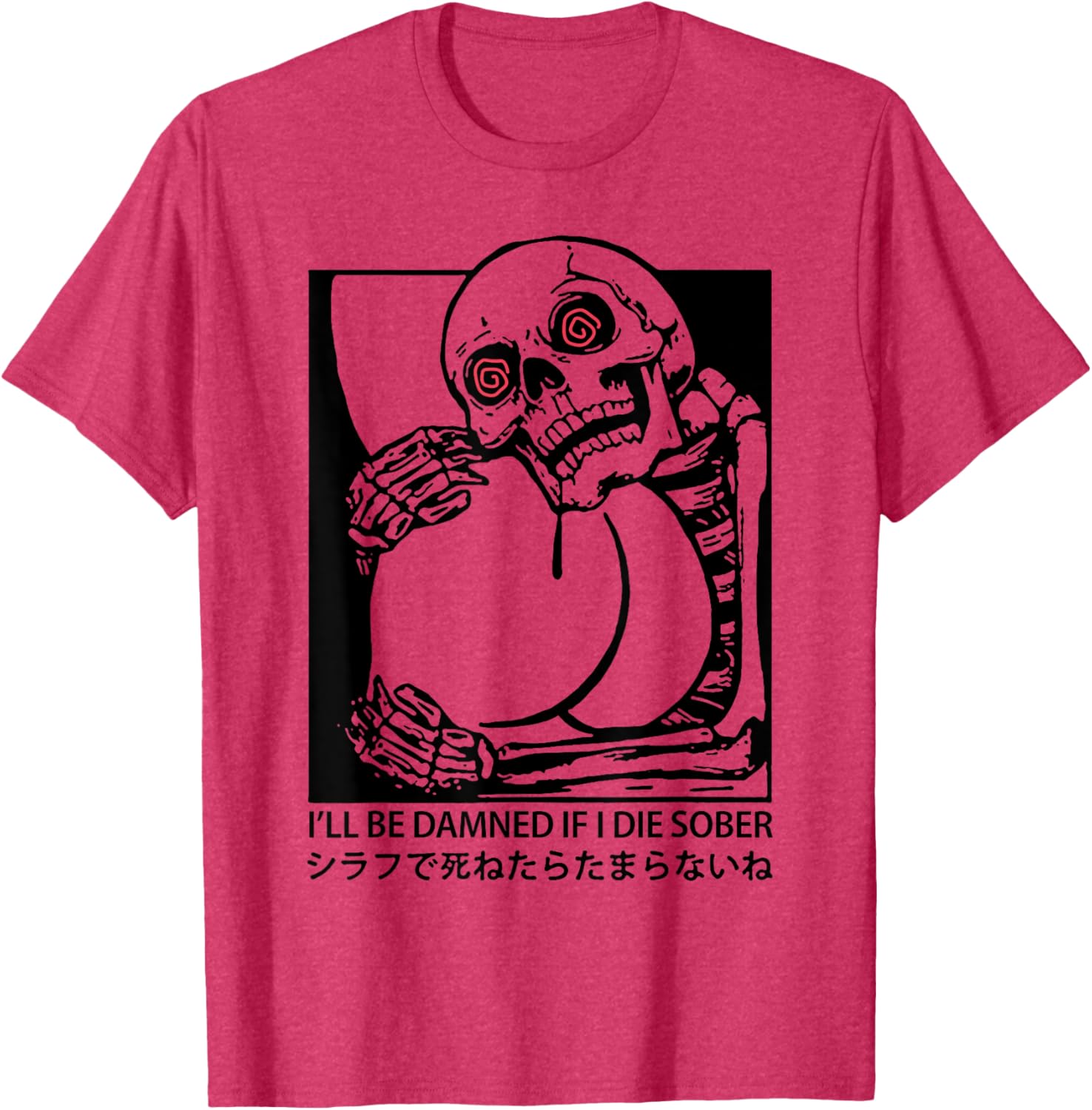 I'll Be Damned If I Die Sober T-Shirt for Fun & Unique Apparel - 9