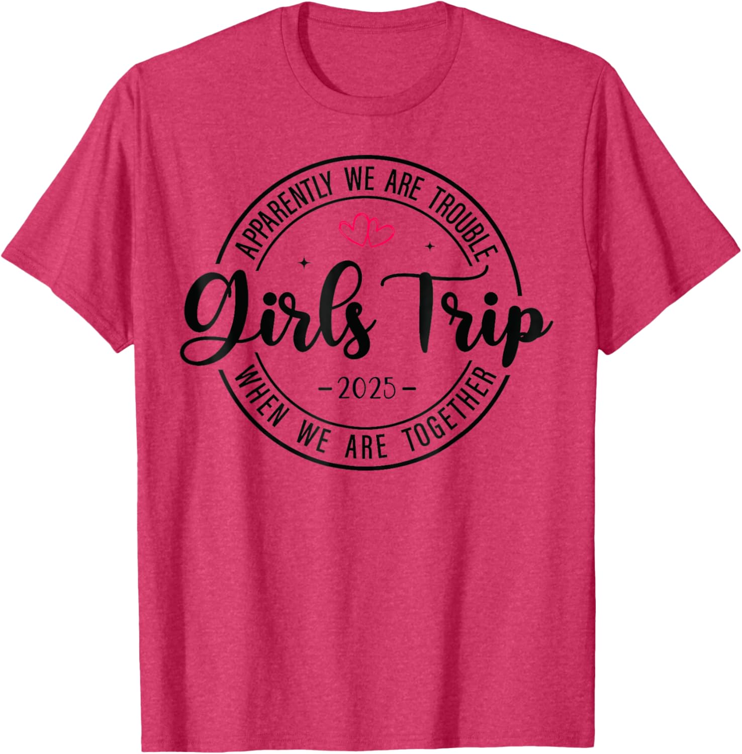 Girls Trip 2025 Matching T-Shirt for Women's Weekend Getaway Fun - 19