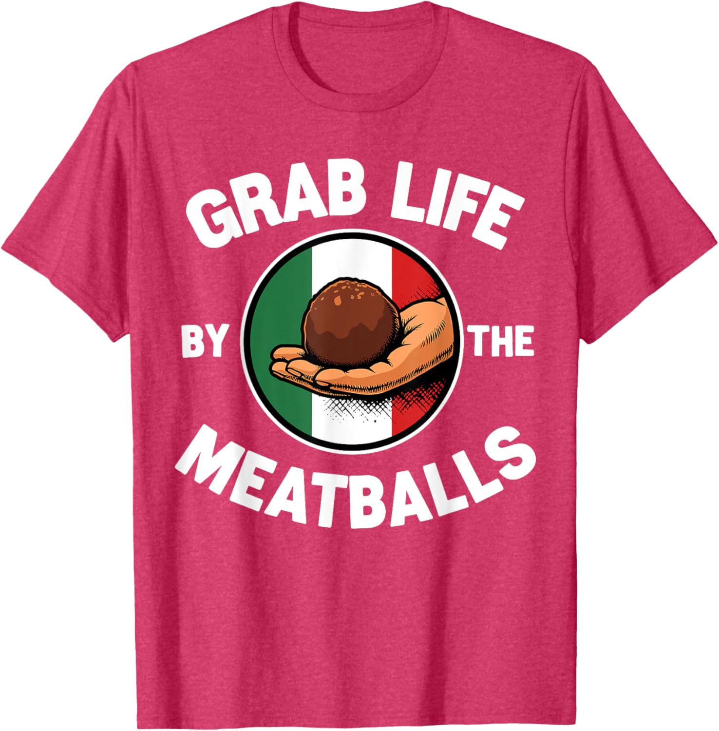 Funny Italian Foodie T-Shirt Grab Life By The Meatballs for Food Lovers - 11