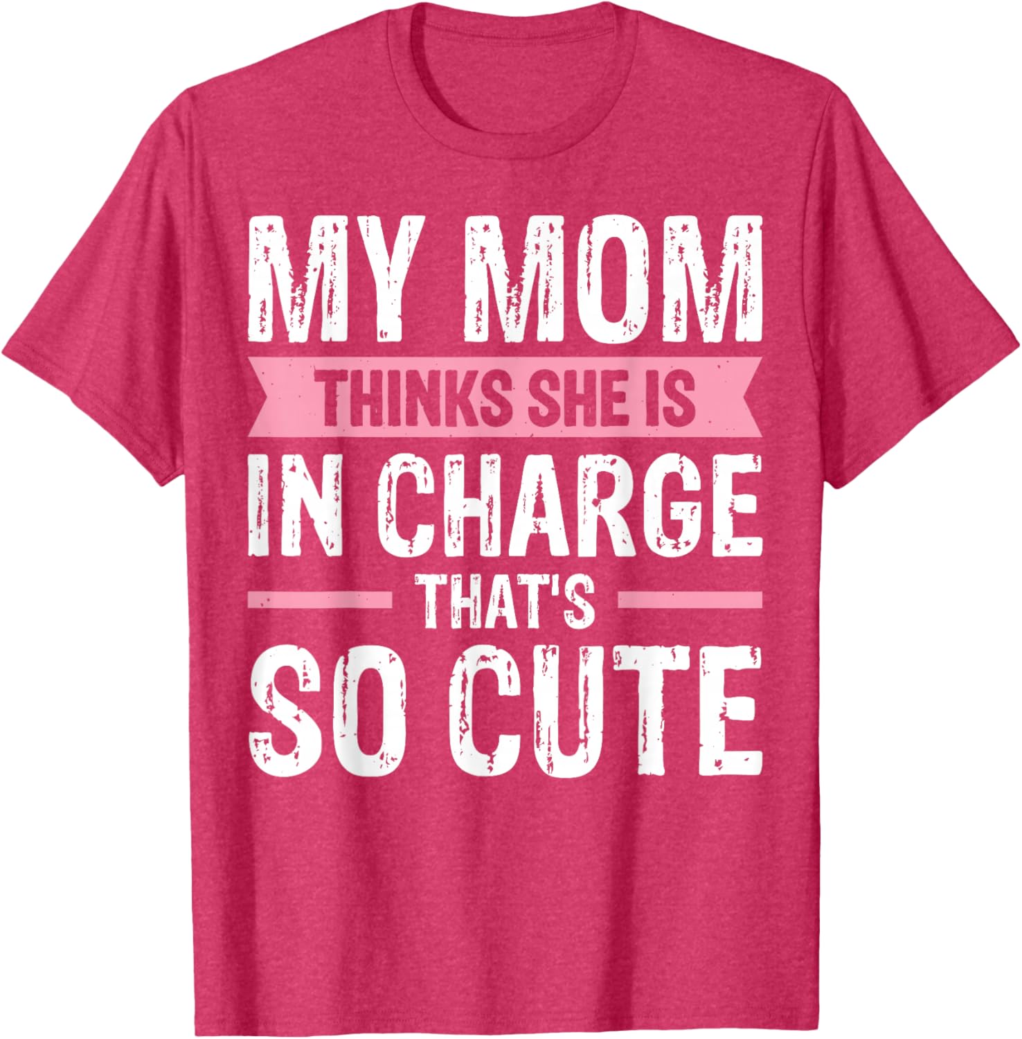 Cute My Mom Thinks She Is In Charge T-Shirt for Fun Family Moments - 9
