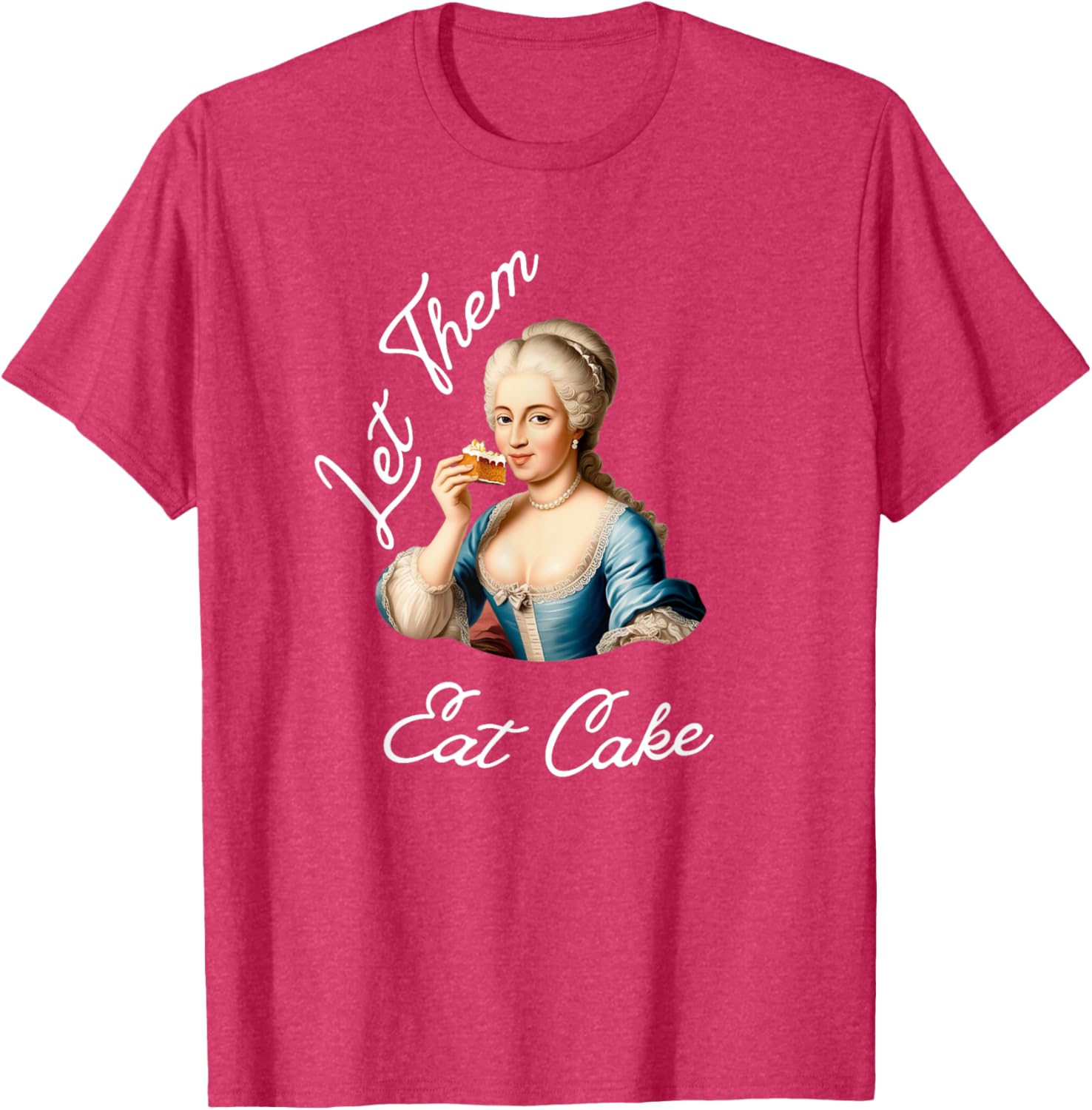 Let Them Eat Cake T-Shirt for Food Lovers - Stylish Casual Apparel - 7