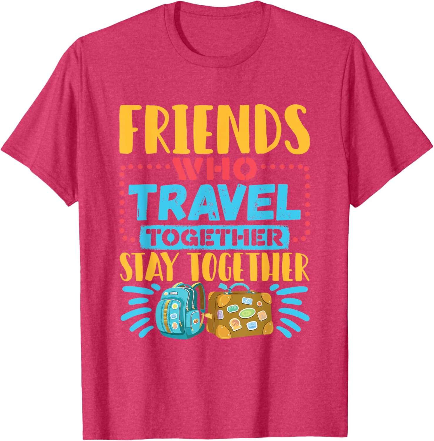 Friends Who Travel Together Stay Together T-Shirt for Travel Lovers - 5