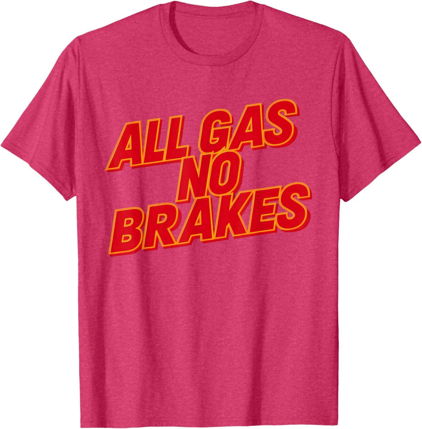 All Gas No Brakes Inspirational Quote T-Shirt for Motivation and Style - 20