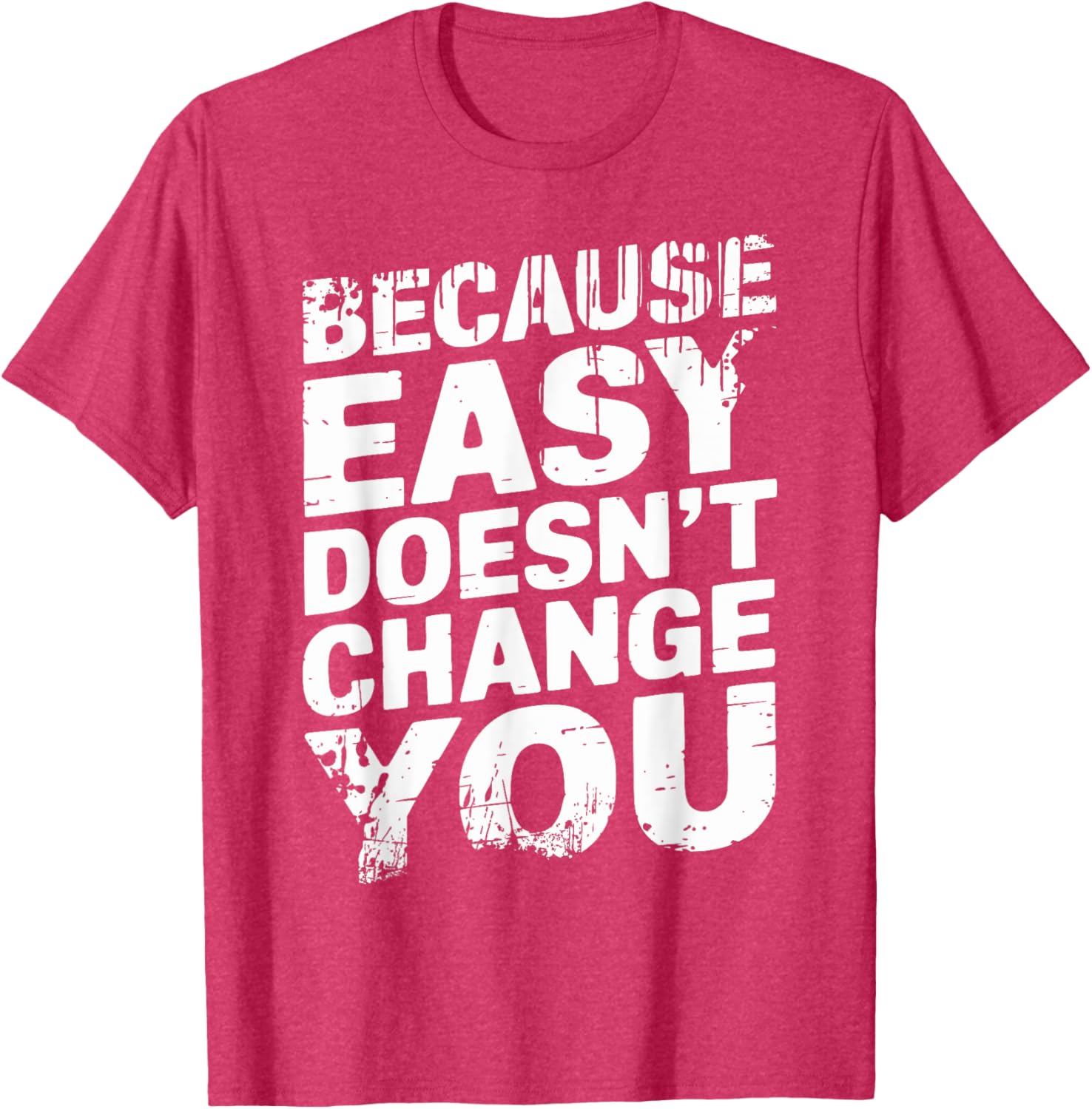 Because Easy Doesn't Change You Men's T-Shirt - Stylish Casual Wear - 3