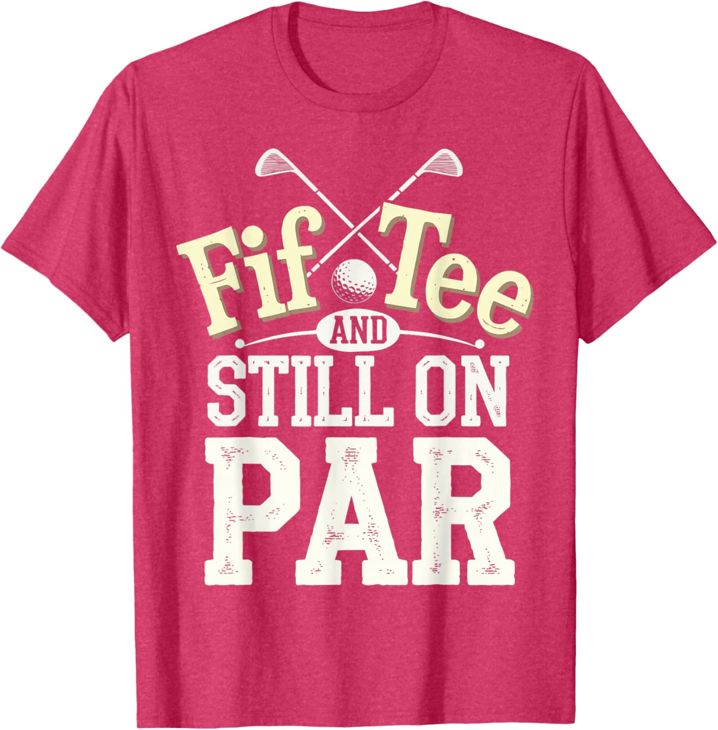 FIF-Tee And Still On Par T-Shirt for Golf Lovers in Stylish Design - 9
