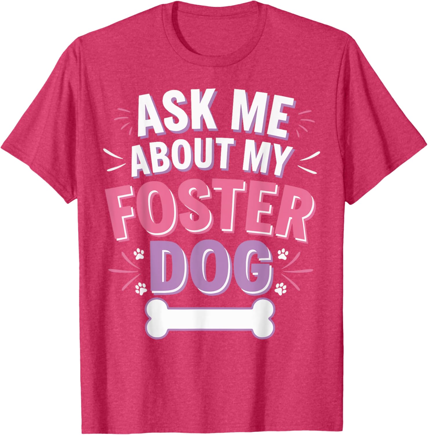 Ask Me About My Foster Dog T-Shirt for Dog Lovers and Advocates - 6