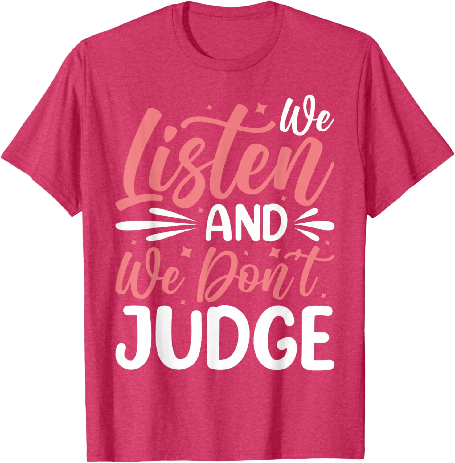 We Listen And We Don't Judge T-Shirt for Comfort and Style - 15