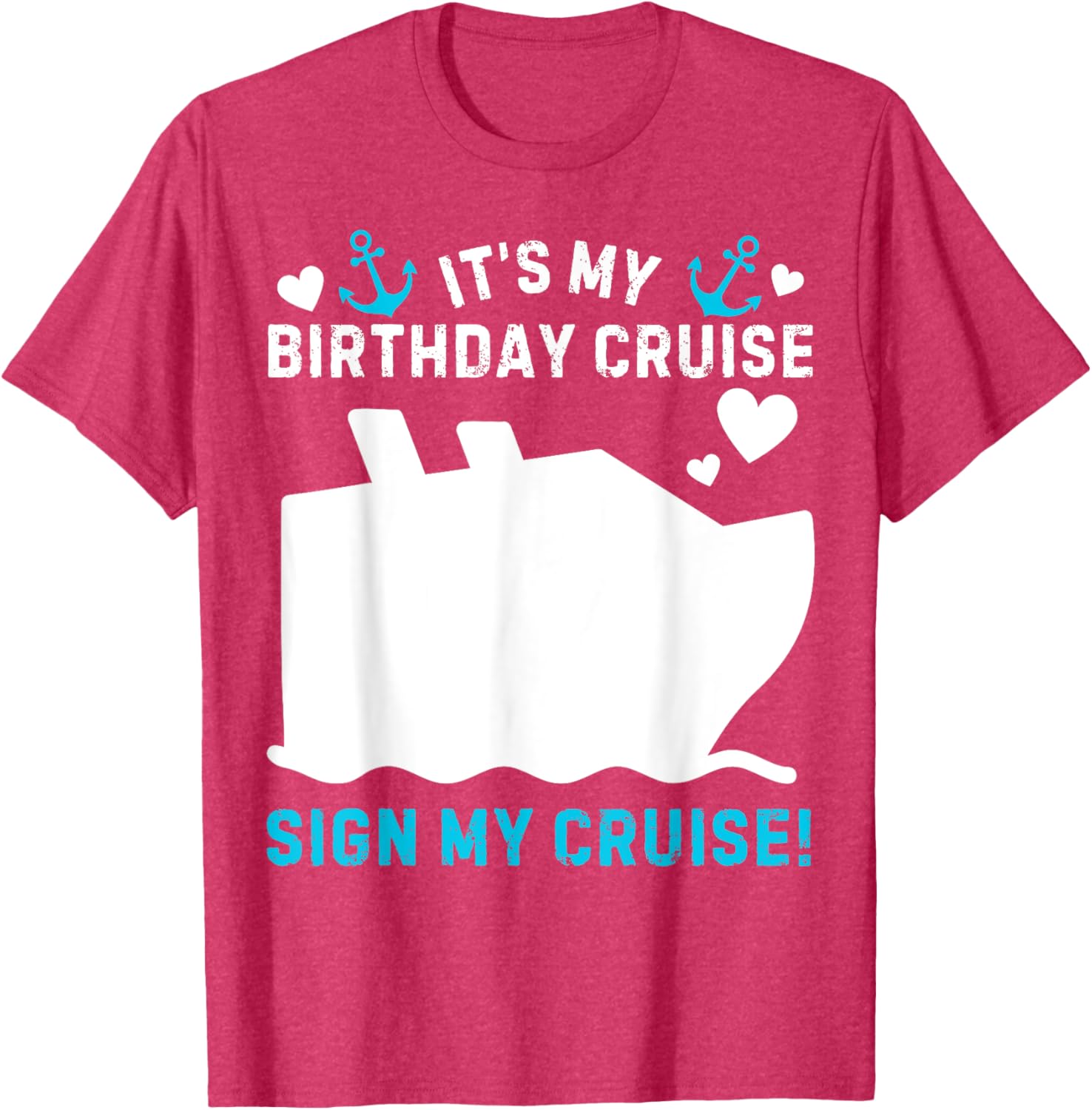 Funny Its My Birthday Cruise Sign My Shirt T-Shirt for Party Celebration - 9