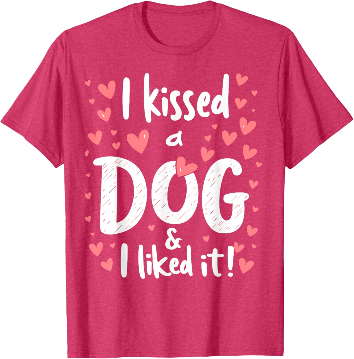 I Kissed a Dog and I Like It Cute Dog Lover T-Shirt for Girls - 11