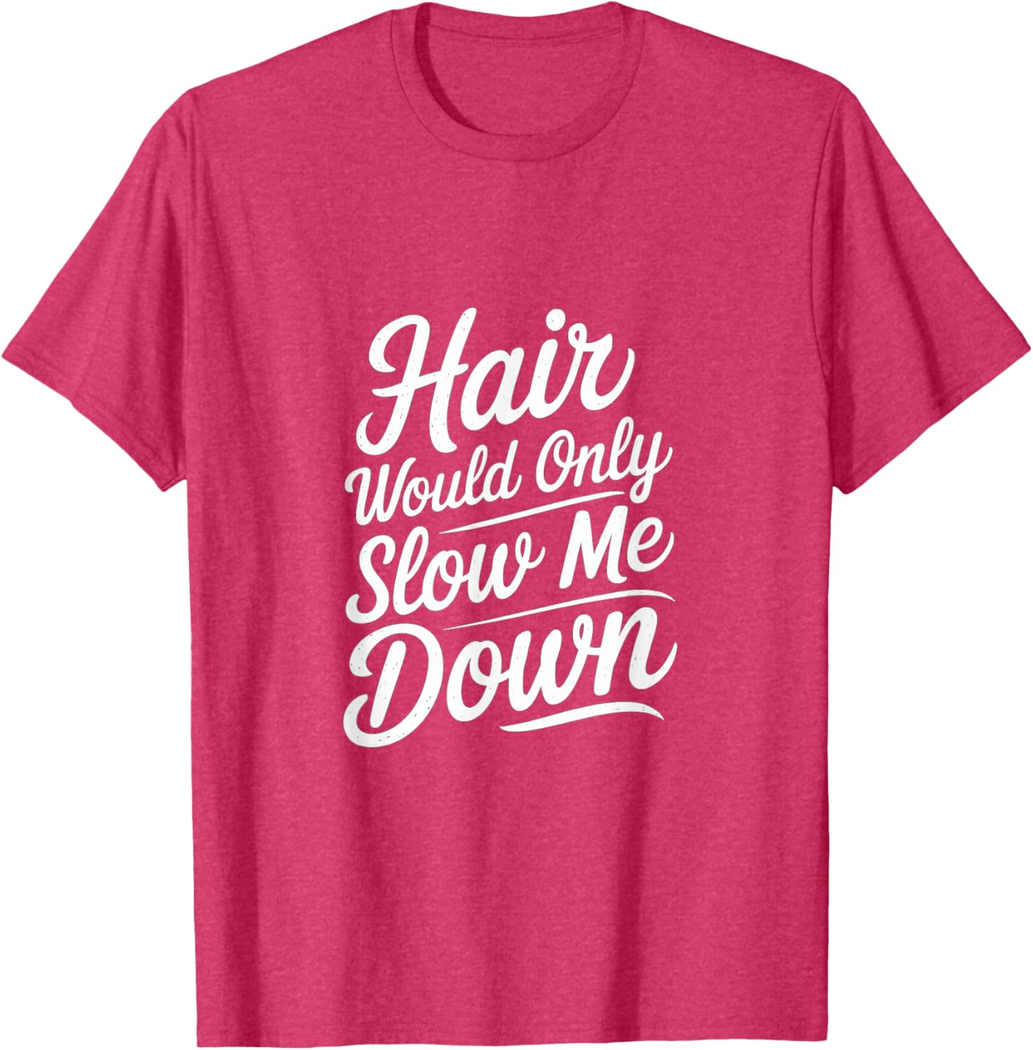 Bald Confidence T-Shirt - Hair Slows Me Down Funny Graphic Tee - 3