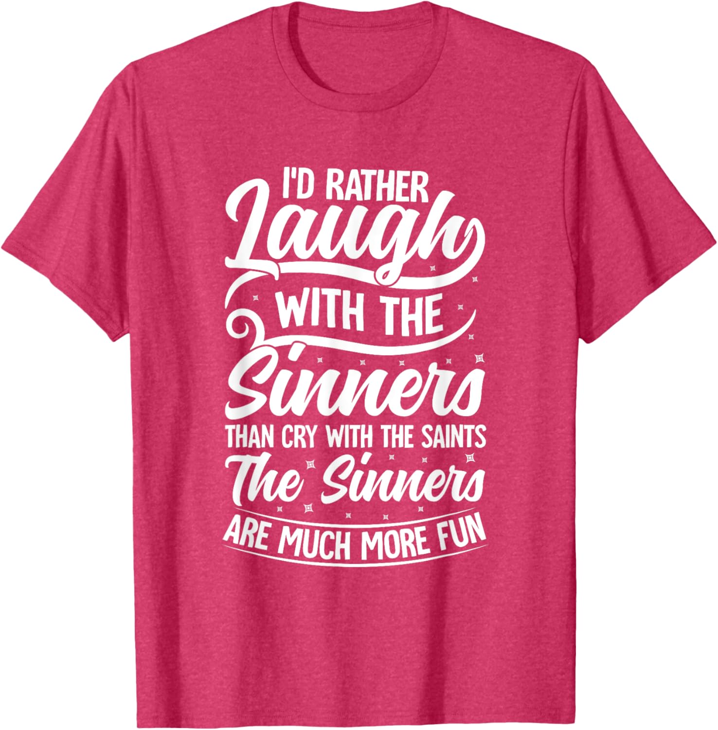 I'd Rather Laugh With The Sinners T-Shirt for Fun Lovin' Souls - 23