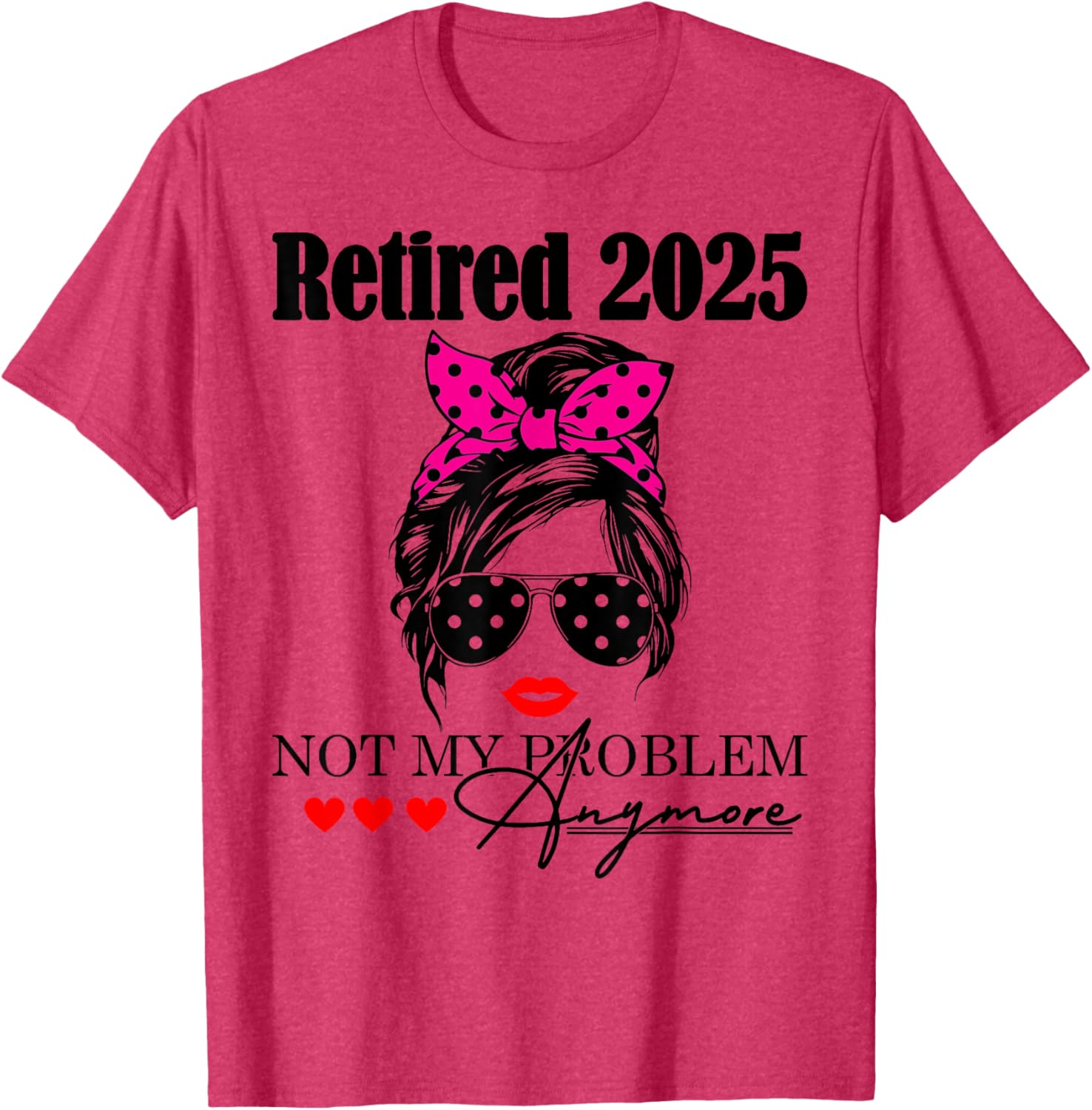 Retired 2025 Messy Hair Not My Problem Anymore Mom T-Shirt for Women - 23