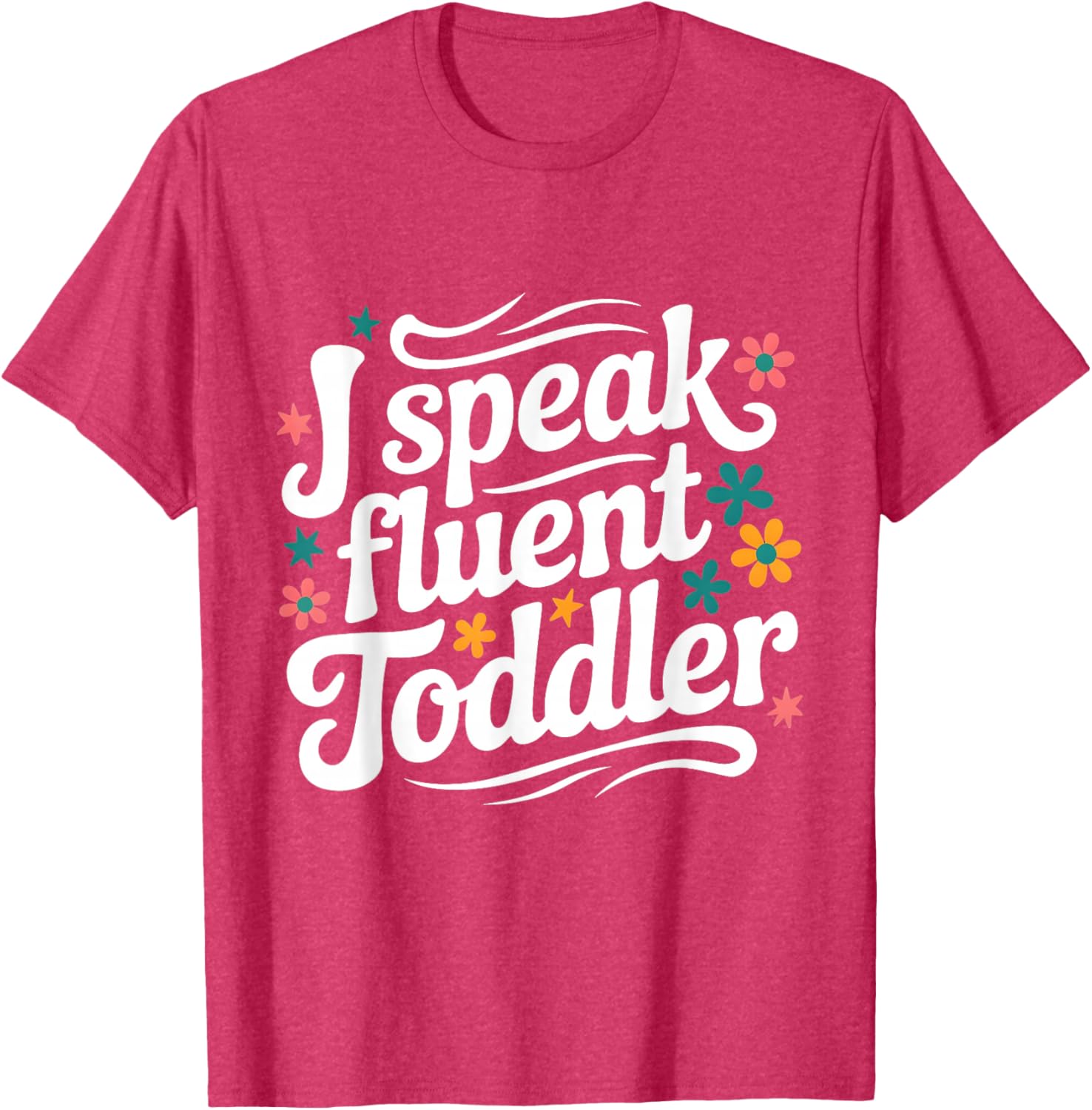 Fluent Toddler Speaker Funny Daycare Provider Teacher Mom T-Shirt - 17
